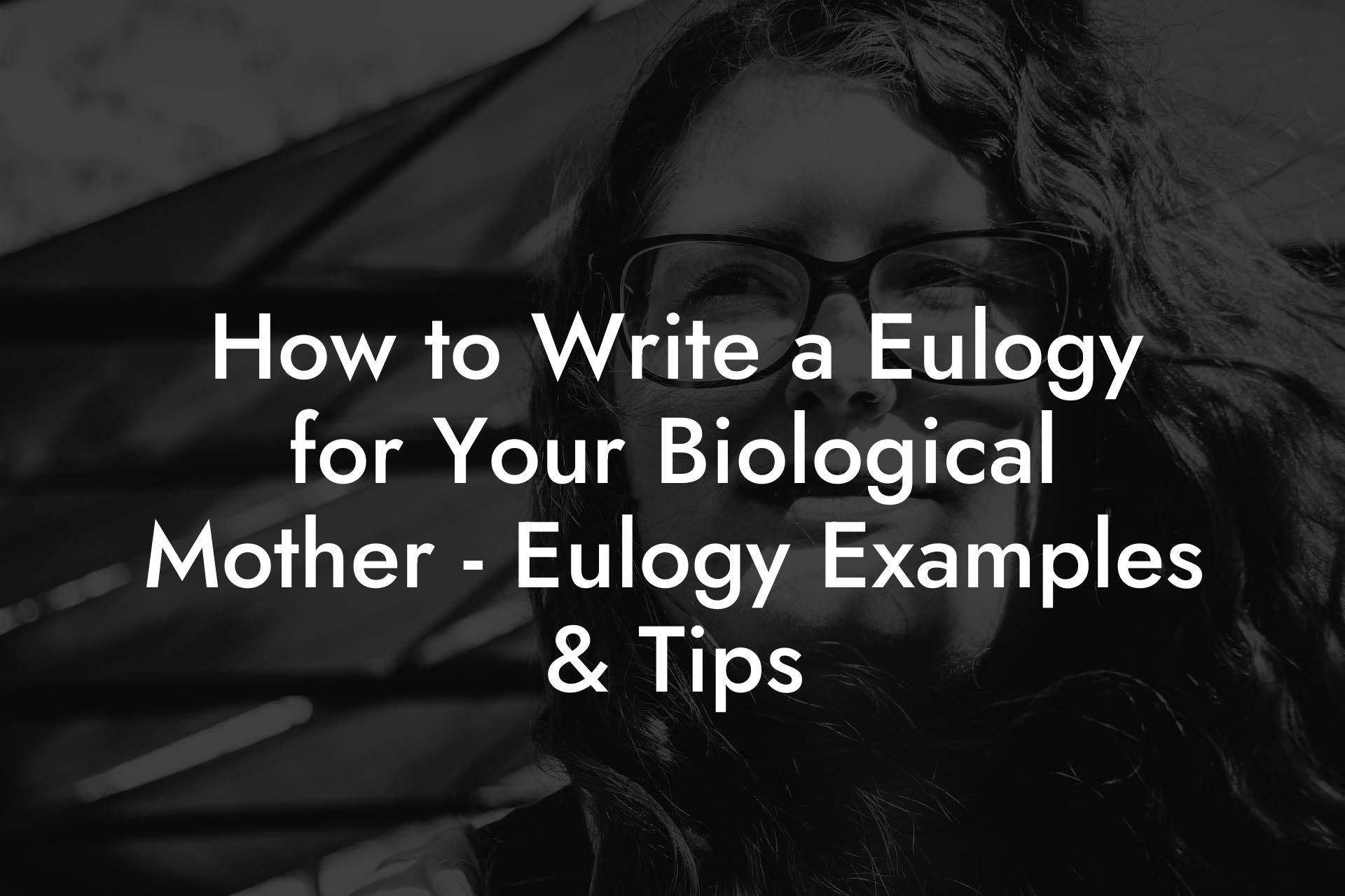 How to Write a Eulogy for Your Biological Mother - Eulogy Examples & Tips