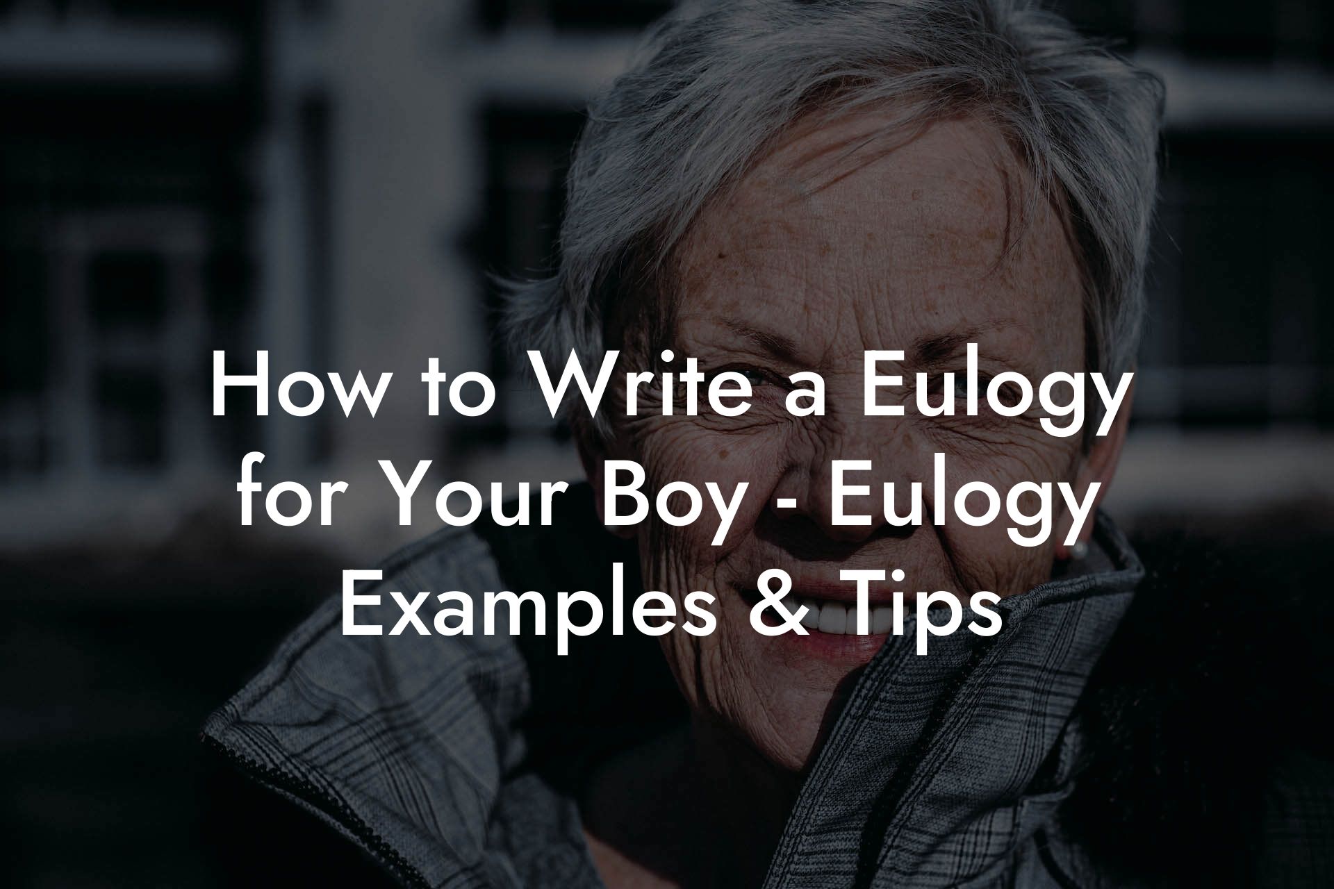 How to Write a Eulogy for Your Boy - Eulogy Examples & Tips