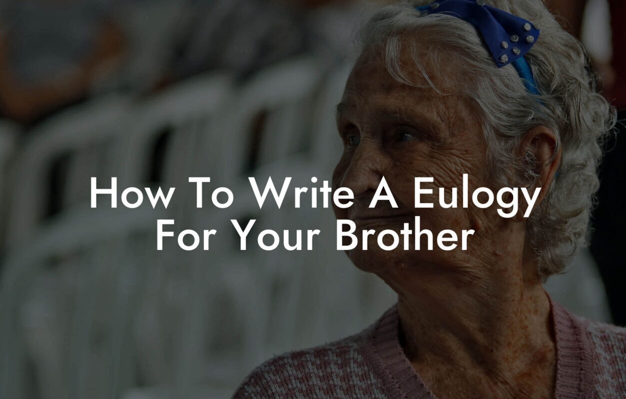 How To Write A Eulogy For Your Brother