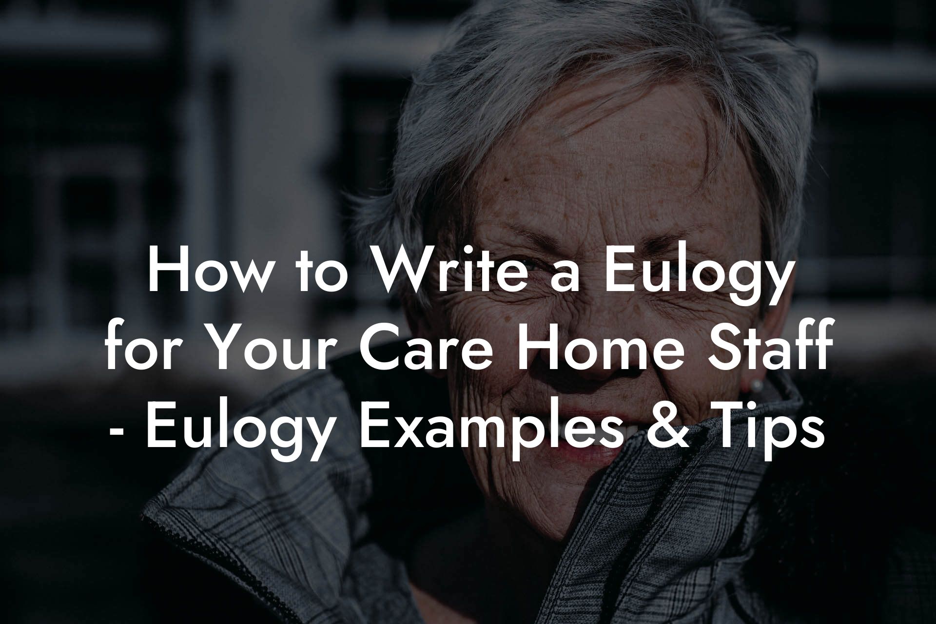 How to Write a Eulogy for Your Care Home Staff - Eulogy Examples & Tips