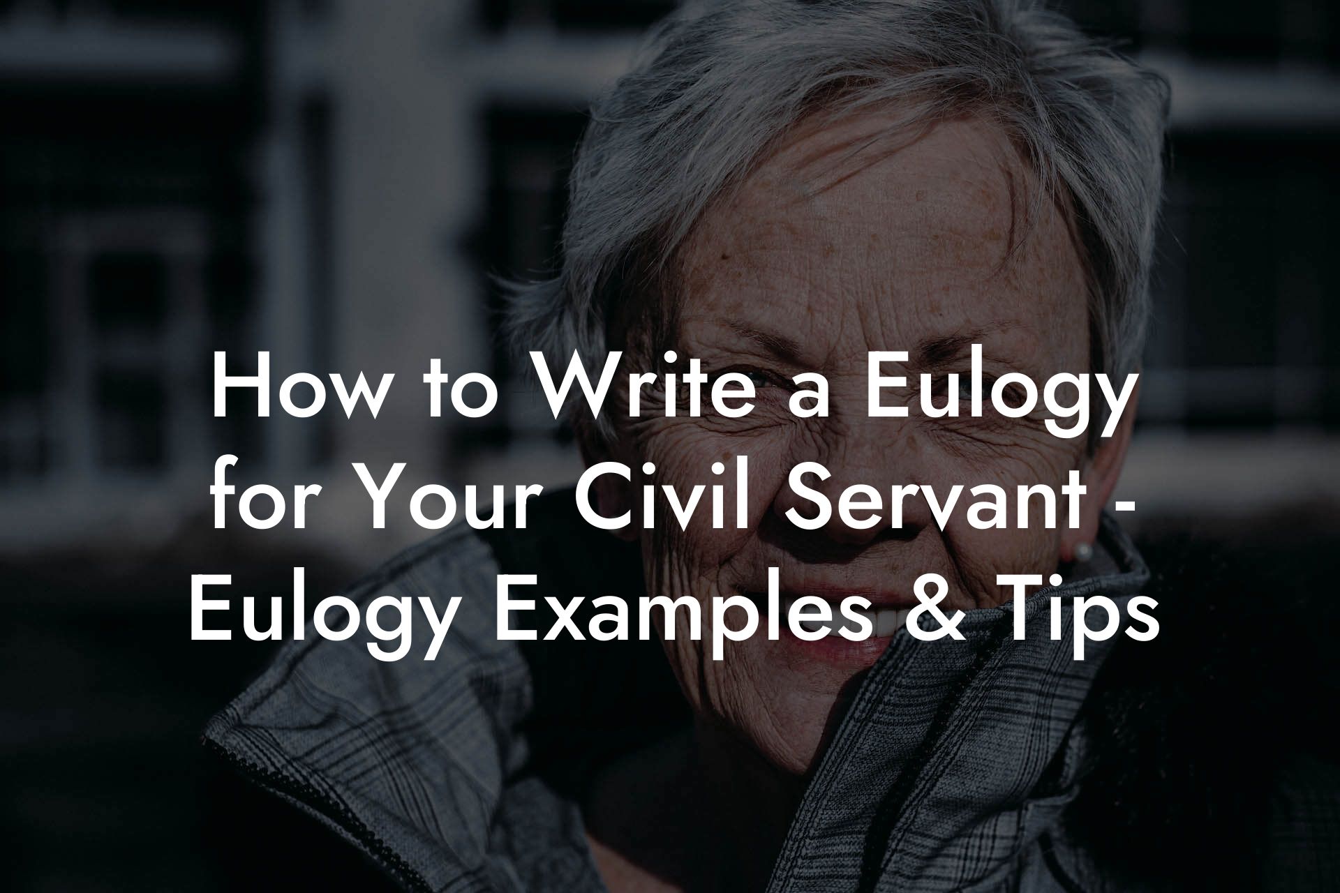 How to Write a Eulogy for Your Civil Servant - Eulogy Examples & Tips