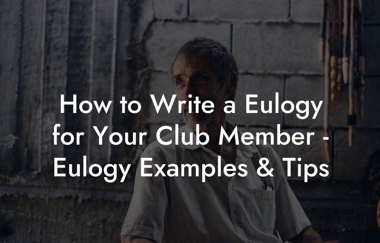 How to Write a Eulogy for Your Club Member - Eulogy Examples & Tips