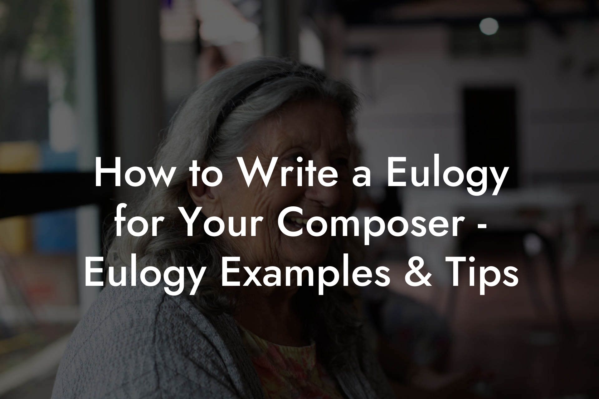 How to Write a Eulogy for Your Composer - Eulogy Examples & Tips
