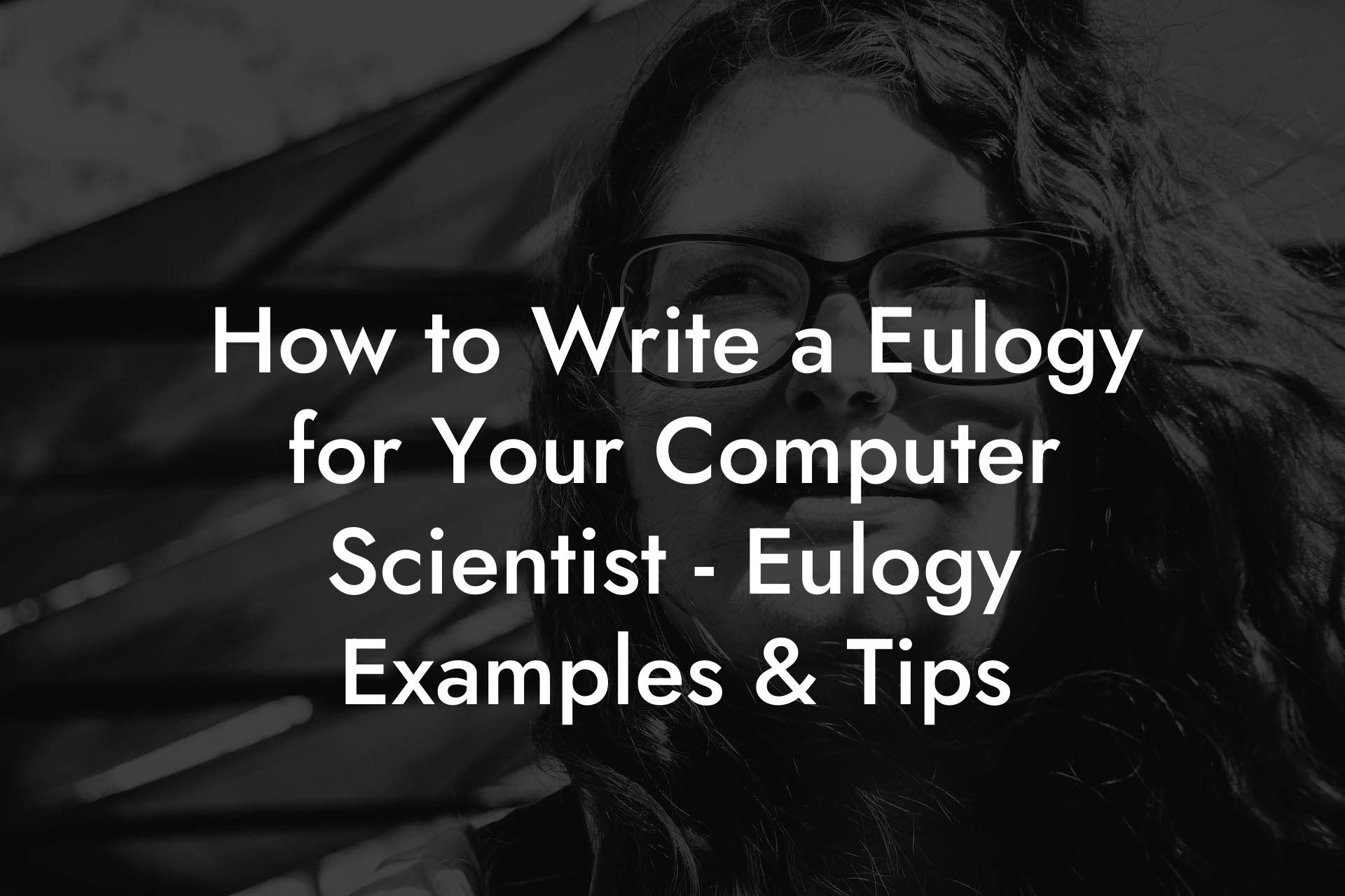 How to Write a Eulogy for Your Computer Scientist - Eulogy Examples & Tips