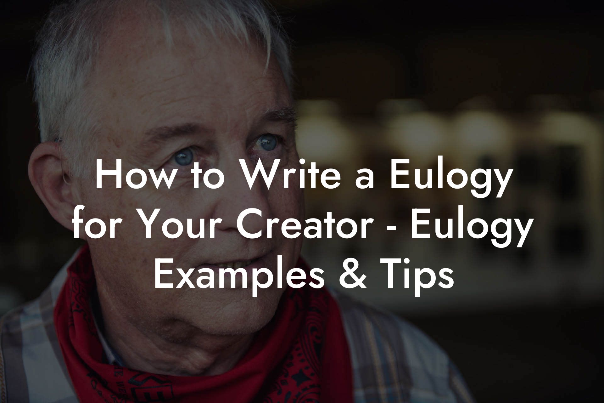 How to Write a Eulogy for Your Creator - Eulogy Examples & Tips