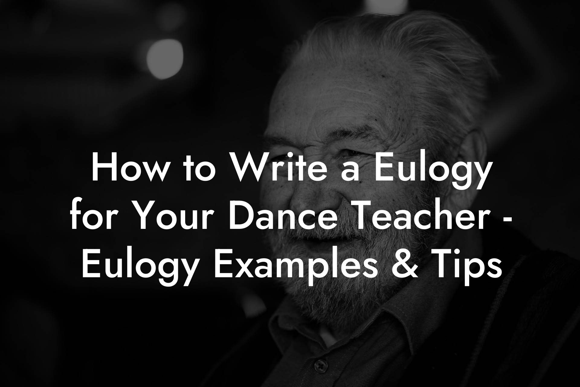 How to Write a Eulogy for Your Dance Teacher - Eulogy Examples & Tips