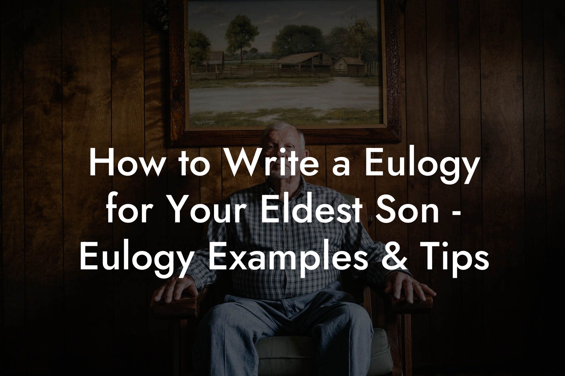 How to Write a Eulogy for Your Eldest Son - Eulogy Examples & Tips