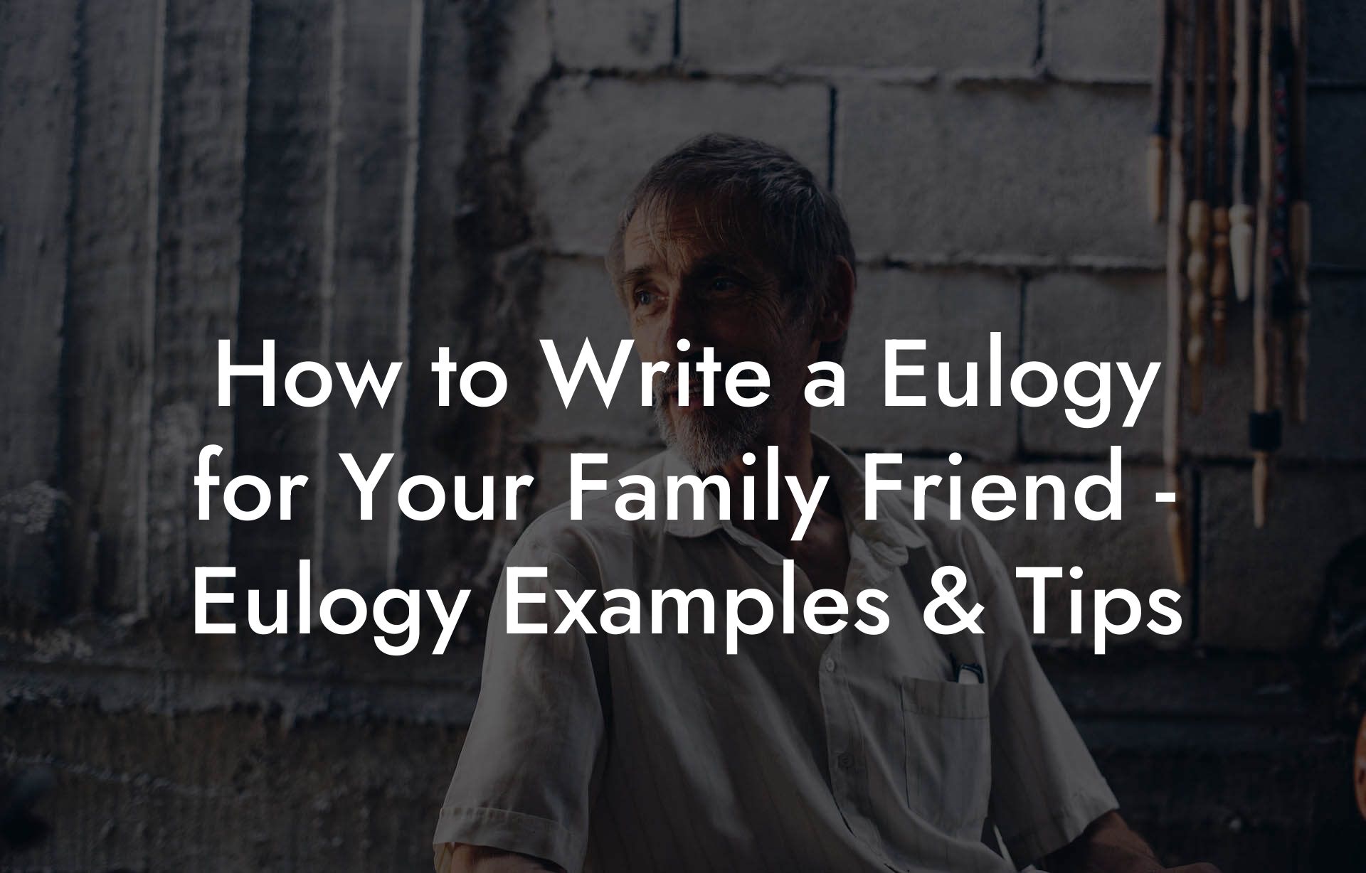 How to Write a Eulogy for Your Family Friend - Eulogy Examples & Tips