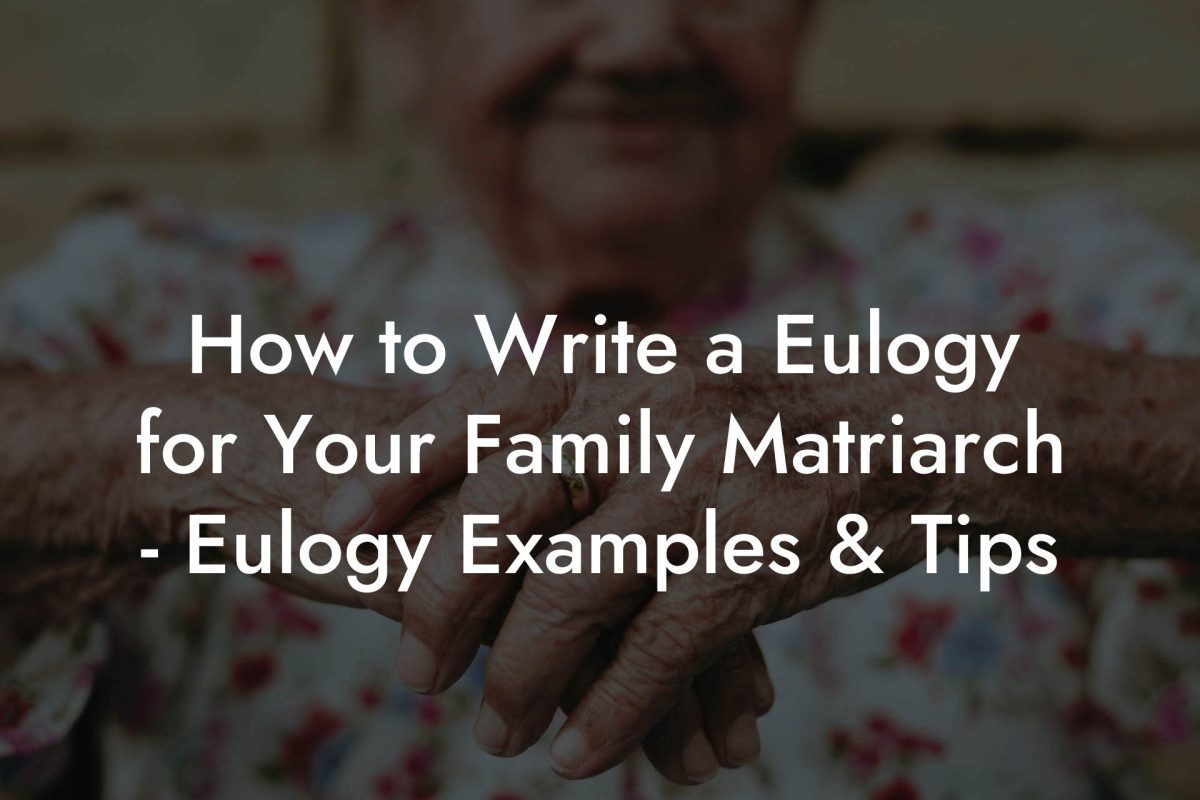 How to Write a Eulogy for Your Family Matriarch - Eulogy Examples & Tips