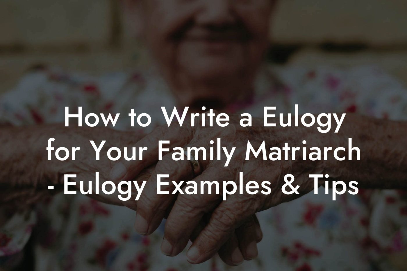 How to Write a Eulogy for Your Family Matriarch - Eulogy Examples ...