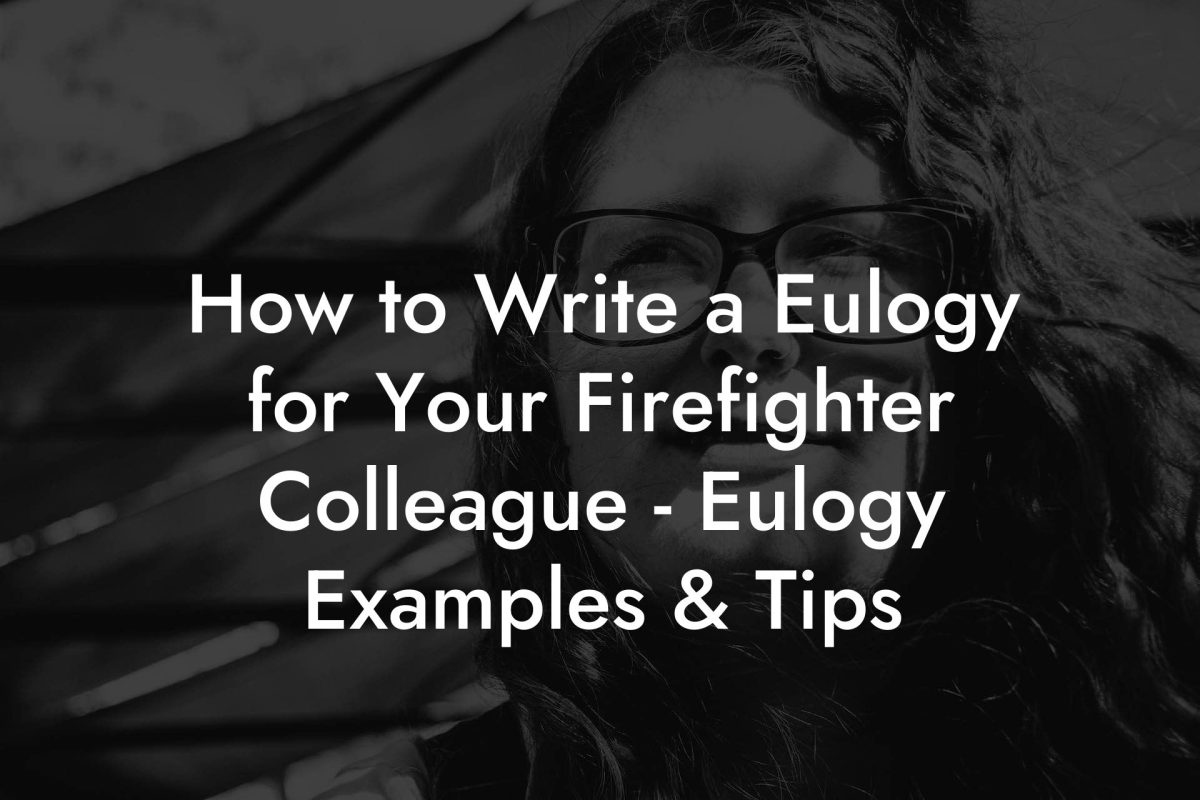 How to Write a Eulogy for Your Firefighter Colleague - Eulogy Examples & Tips