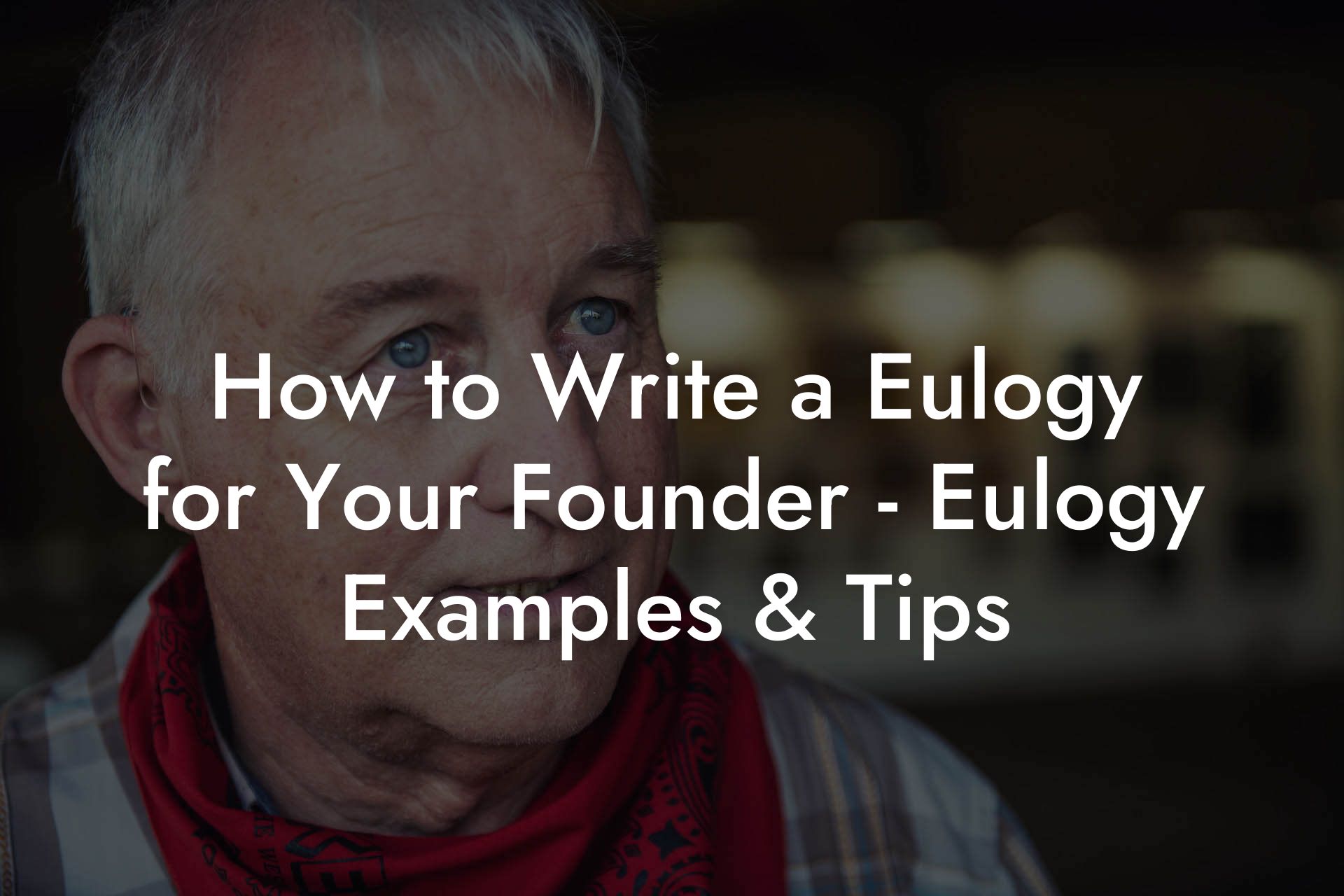 How to Write a Eulogy for Your Founder - Eulogy Examples & Tips