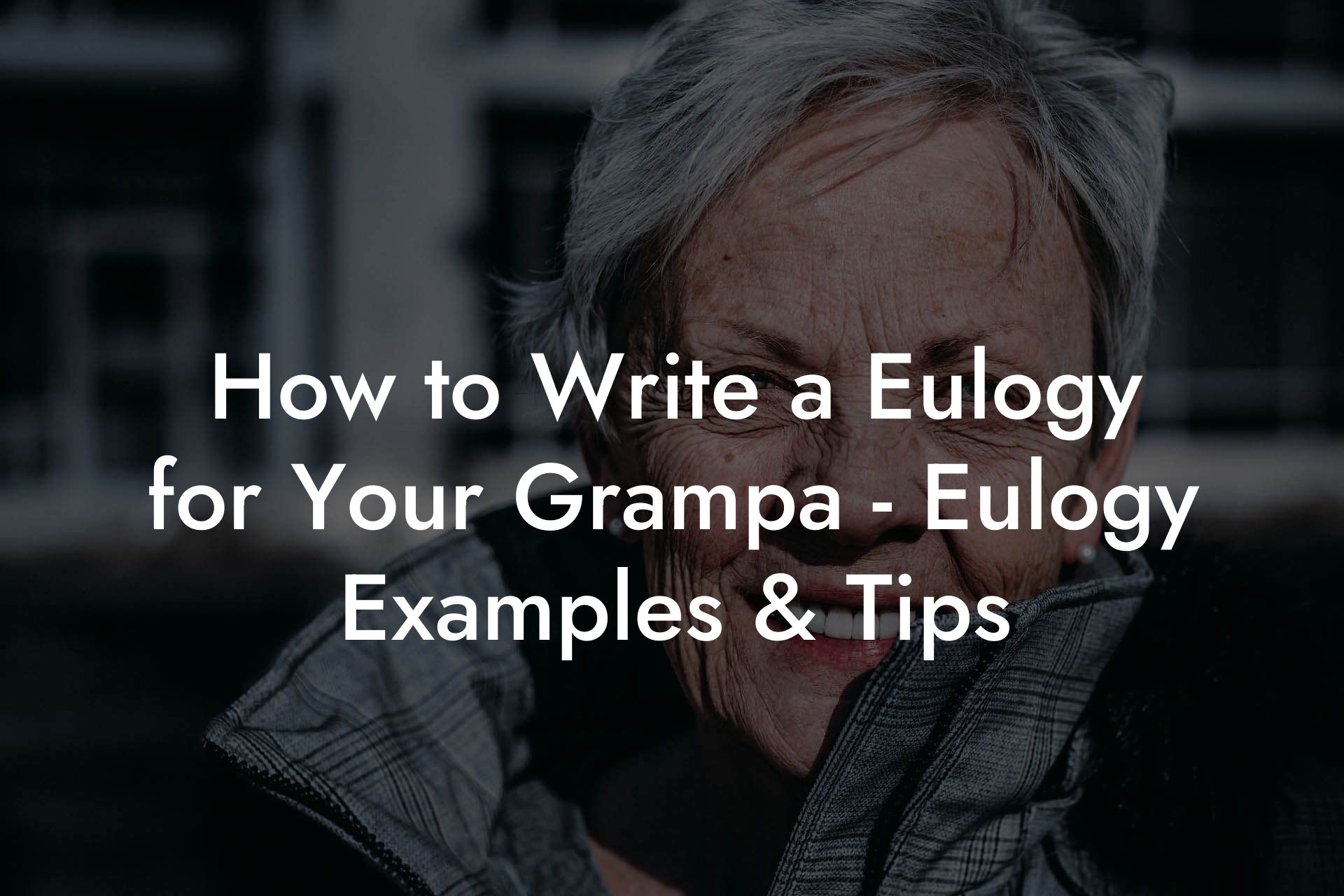 How to Write a Eulogy for Your Grampa - Eulogy Examples & Tips