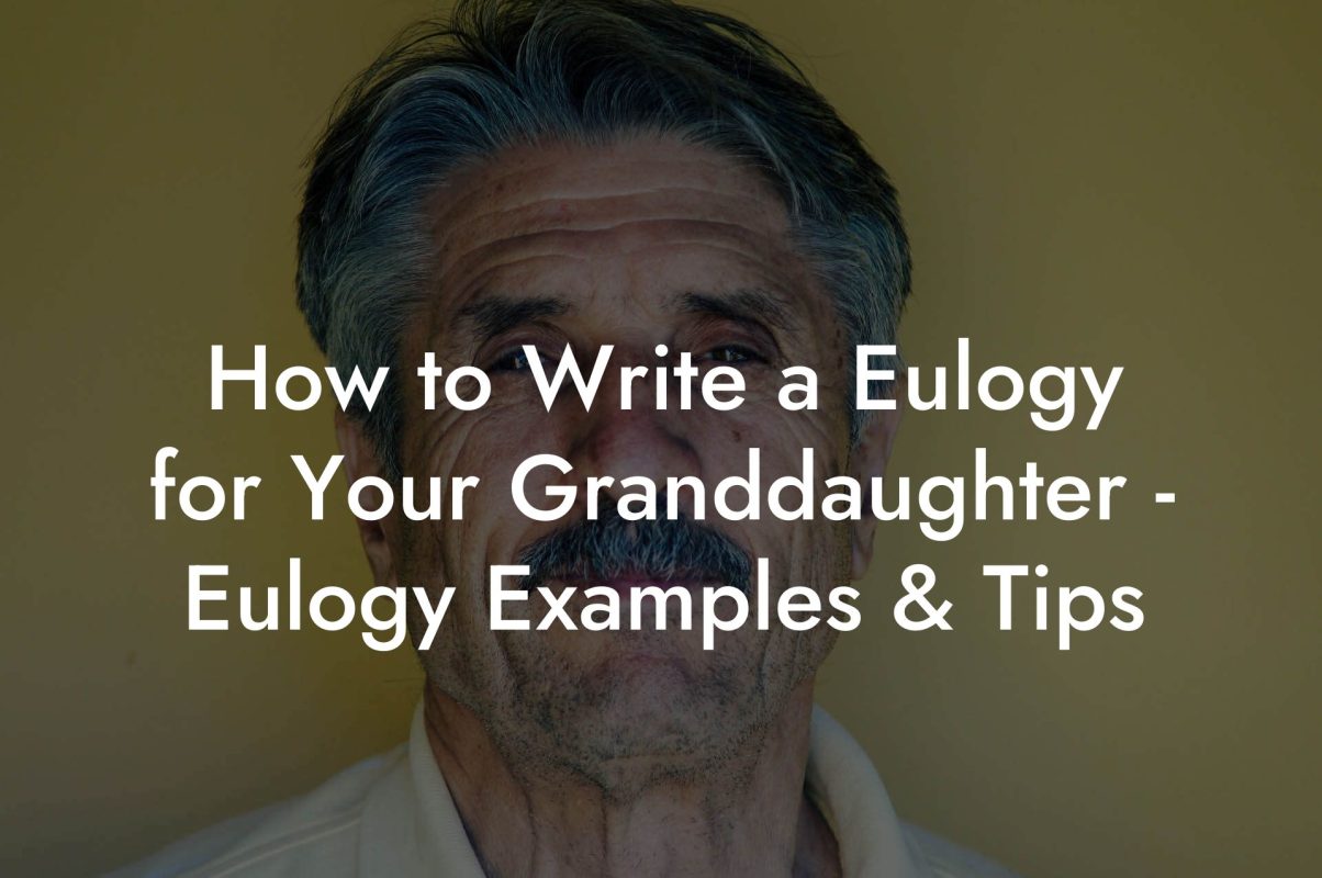 How to Write a Eulogy for Your Granddaughter - Eulogy Examples & Tips