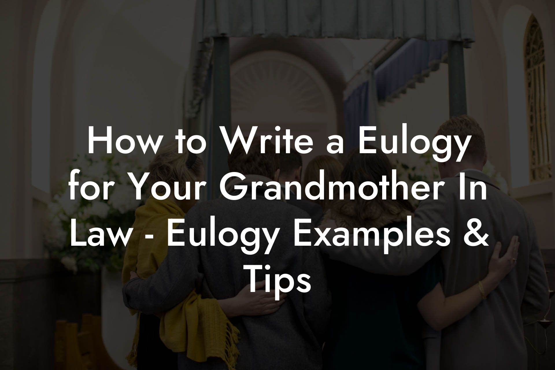 How to Write a Eulogy for Your Grandmother In Law - Eulogy Examples & Tips