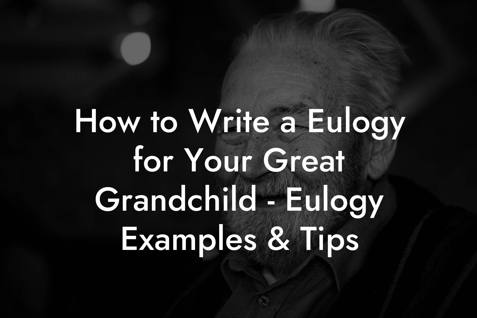 How to Write a Eulogy for Your Great Grandchild - Eulogy Examples & Tips