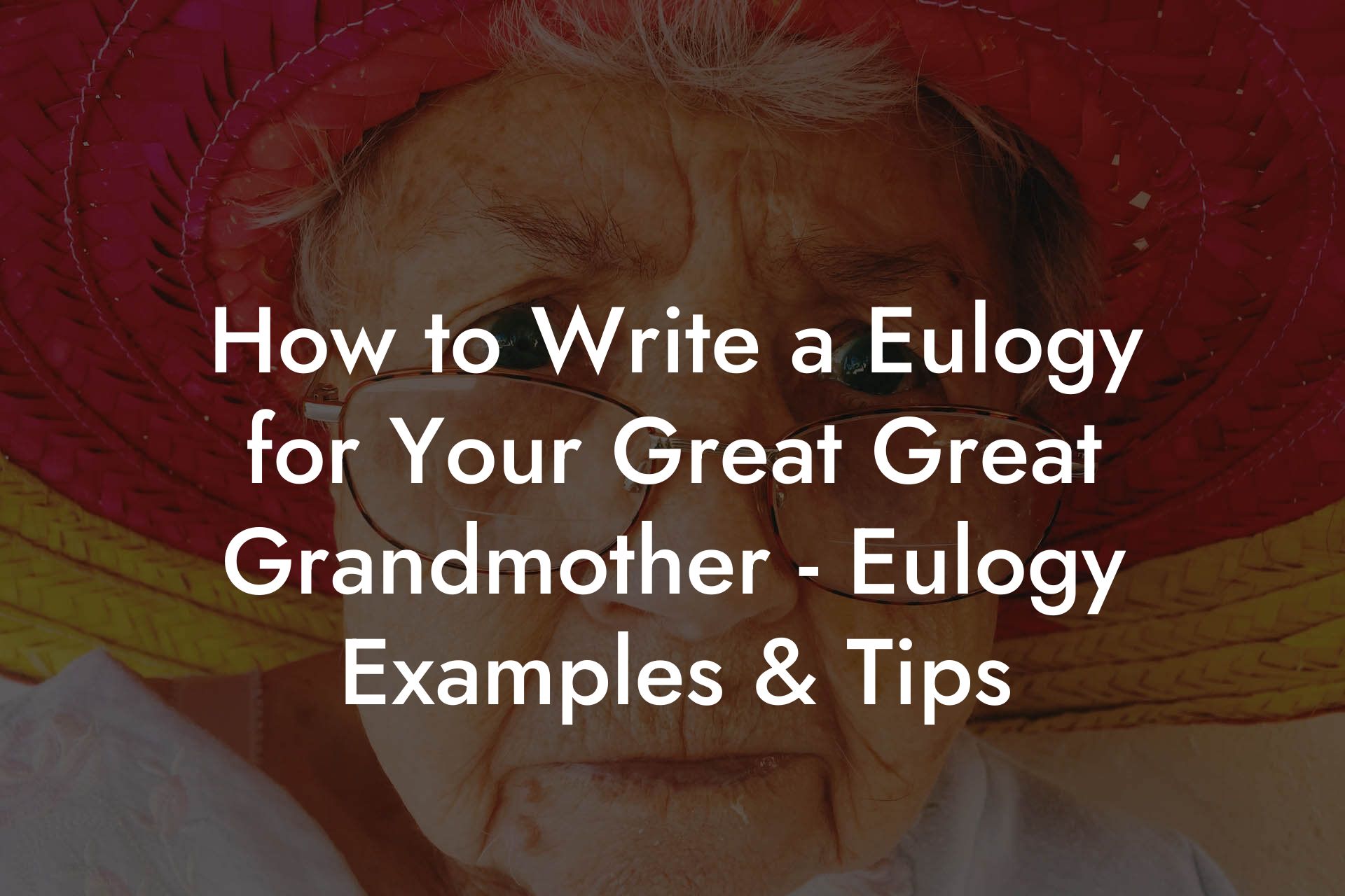 How to Write a Eulogy for Your Great Great Grandmother - Eulogy Examples & Tips