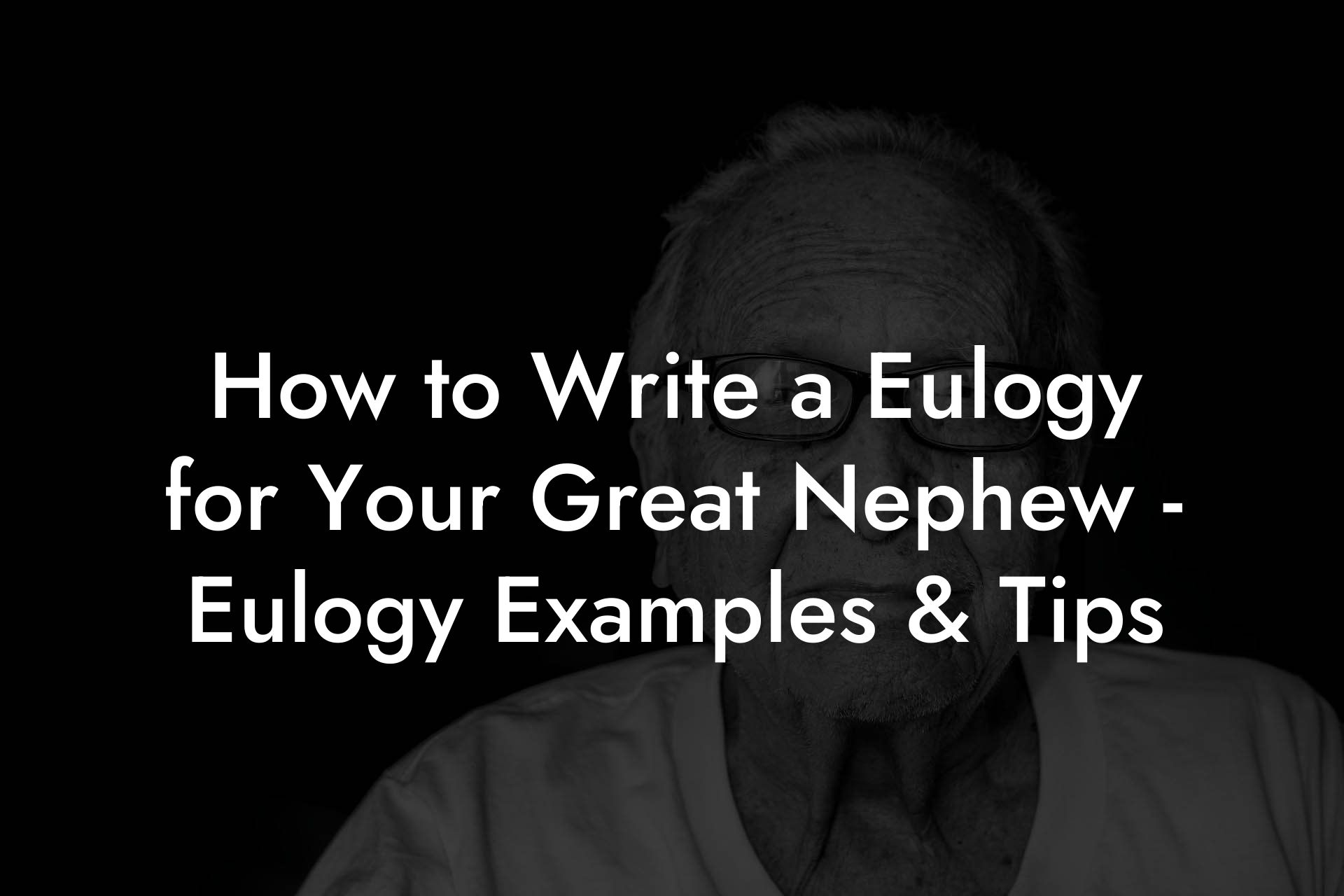 How to Write a Eulogy for Your Great Nephew - Eulogy Examples & Tips
