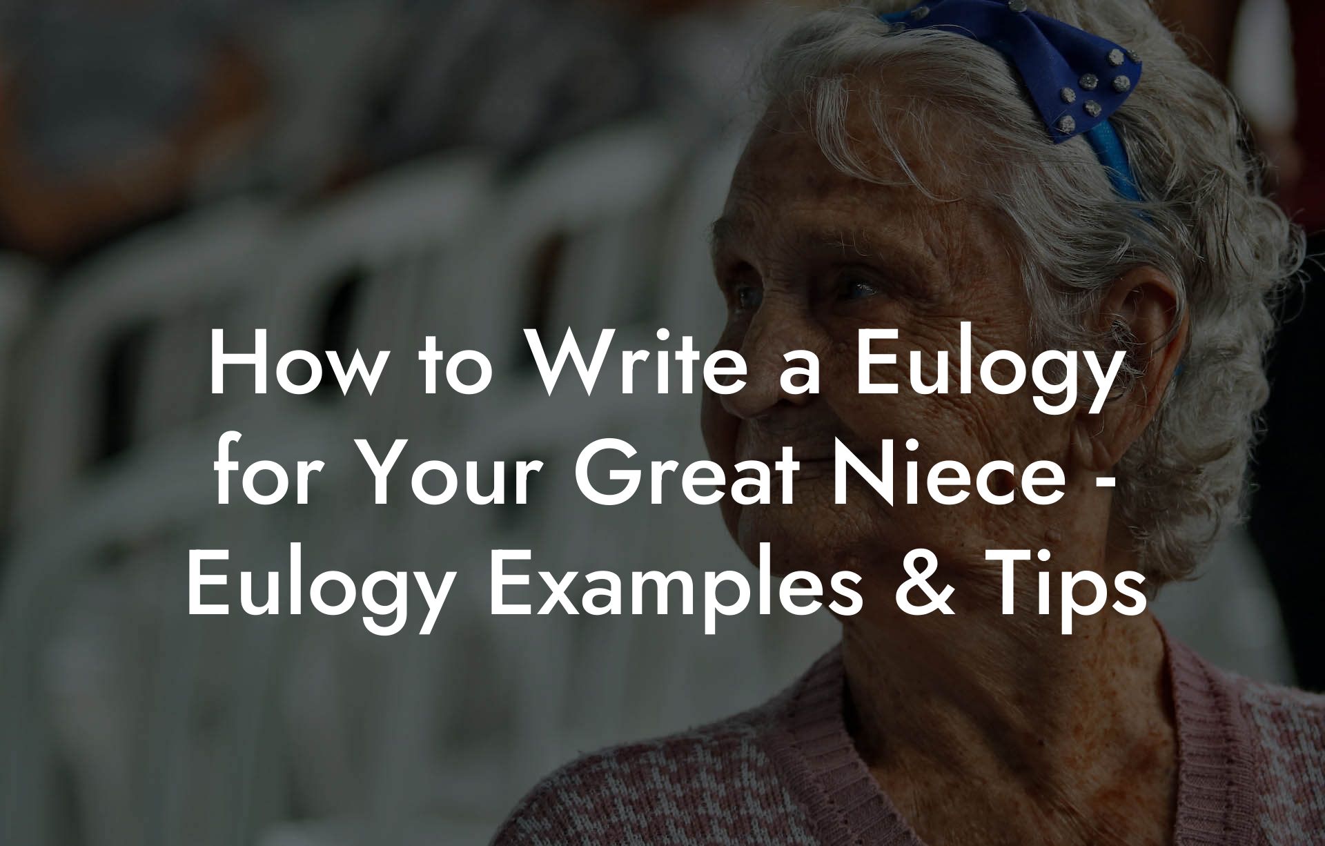 How to Write a Eulogy for Your Great Niece - Eulogy Examples & Tips