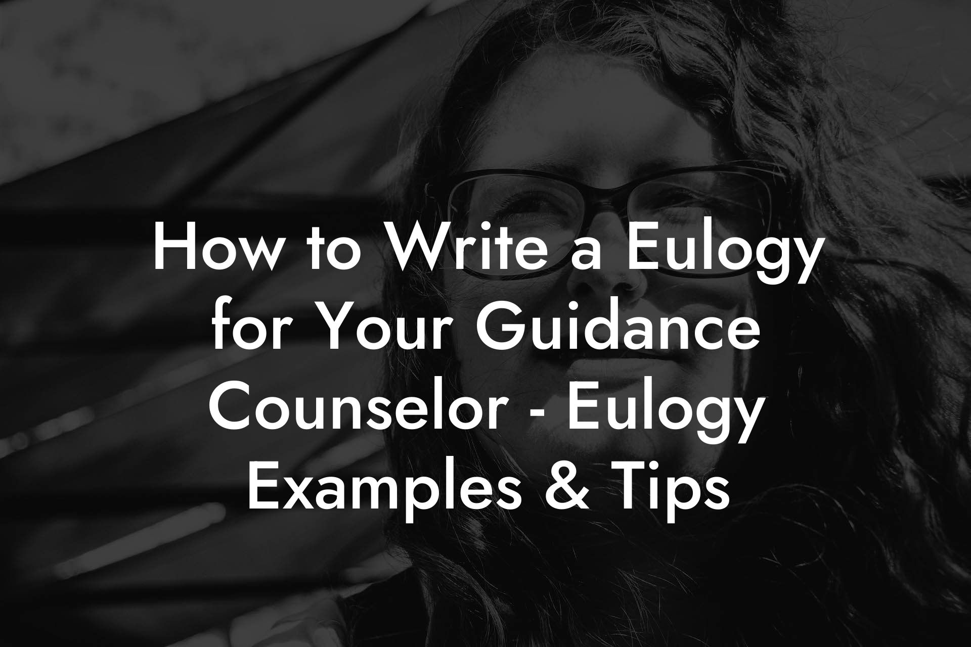 How to Write a Eulogy for Your Guidance Counselor - Eulogy Examples & Tips