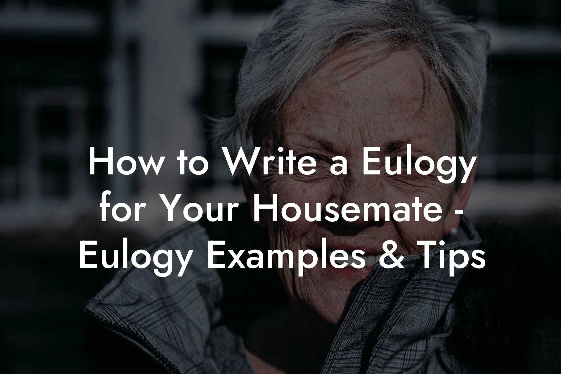How to Write a Eulogy for Your Housemate - Eulogy Examples & Tips