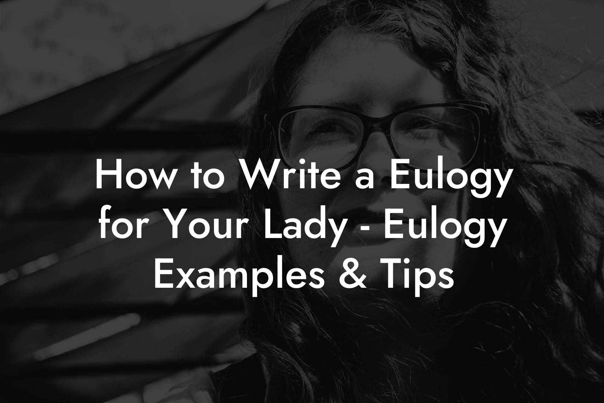How to Write a Eulogy for Your Lady - Eulogy Examples & Tips
