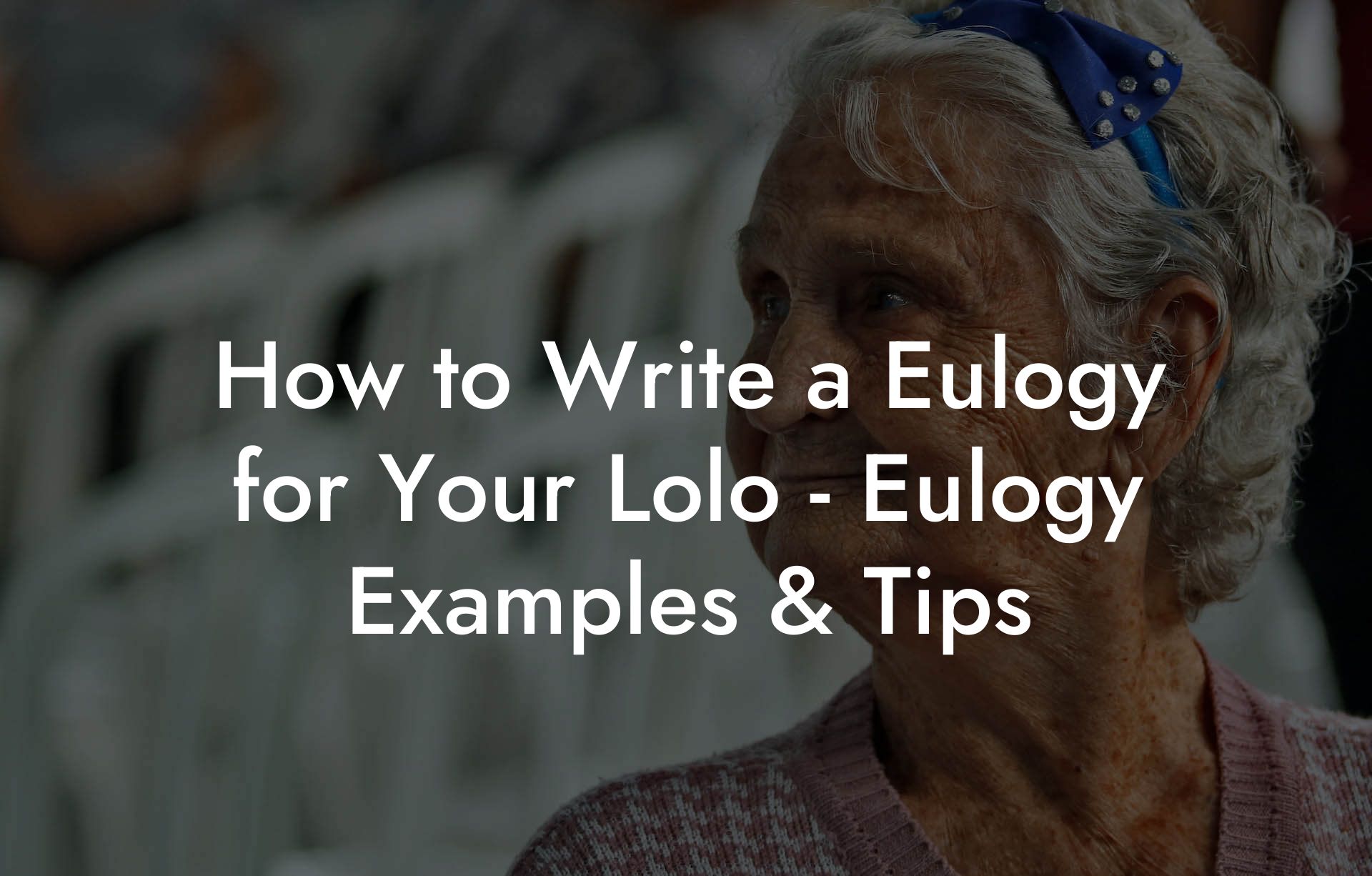 How to Write a Eulogy for Your Lolo - Eulogy Examples & Tips