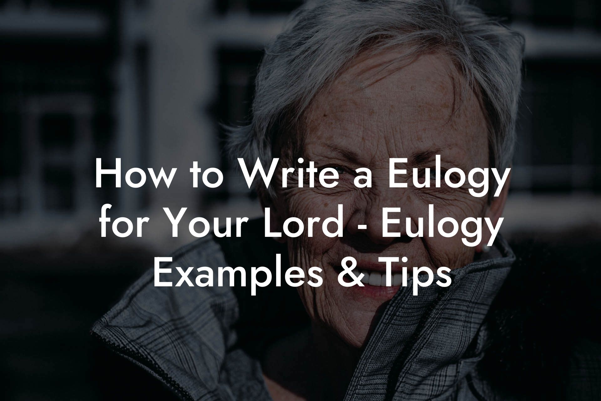 How to Write a Eulogy for Your Lord - Eulogy Examples & Tips