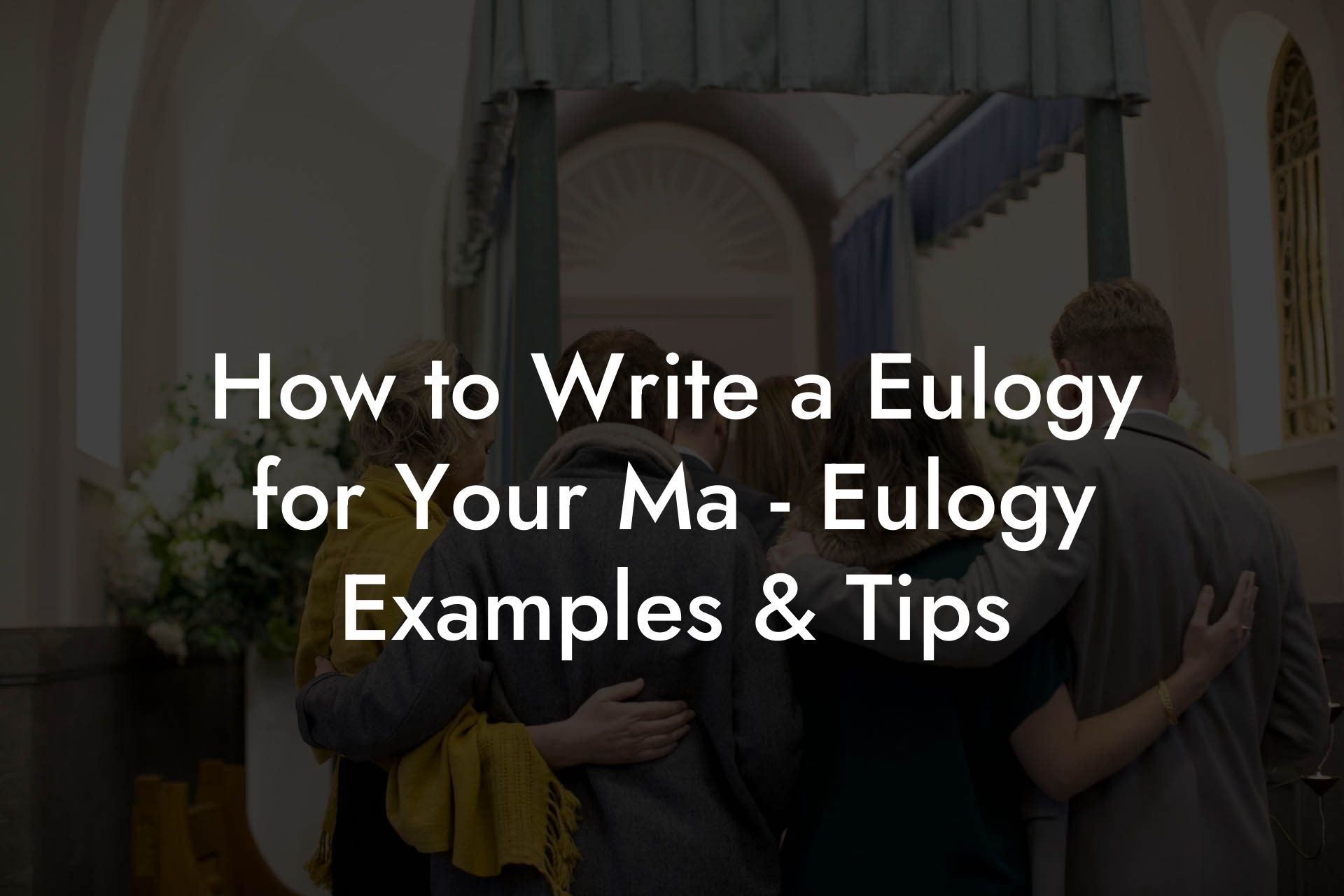 How to Write a Eulogy for Your Ma - Eulogy Examples & Tips