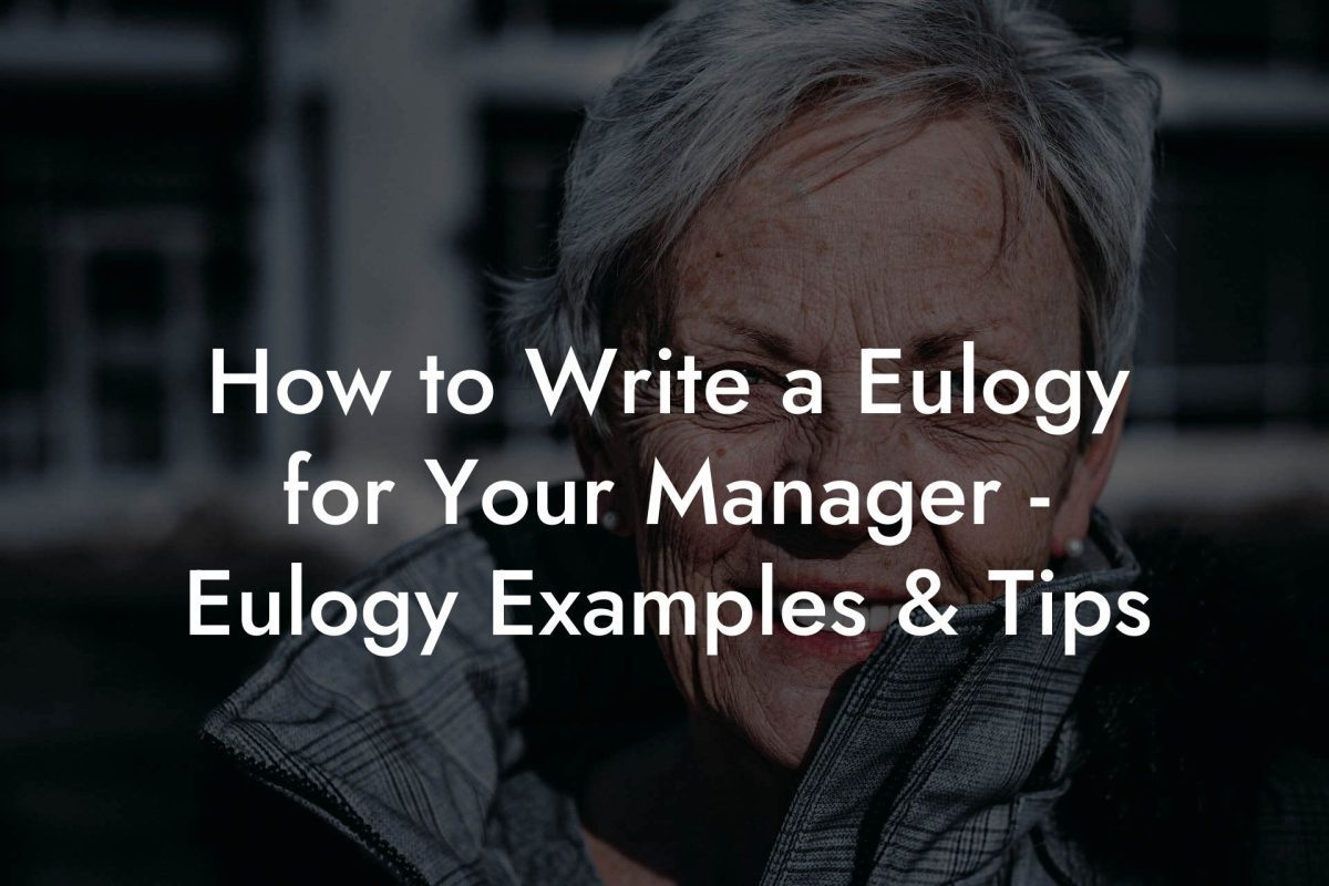 How to Write a Eulogy for Your Manager - Eulogy Examples & Tips