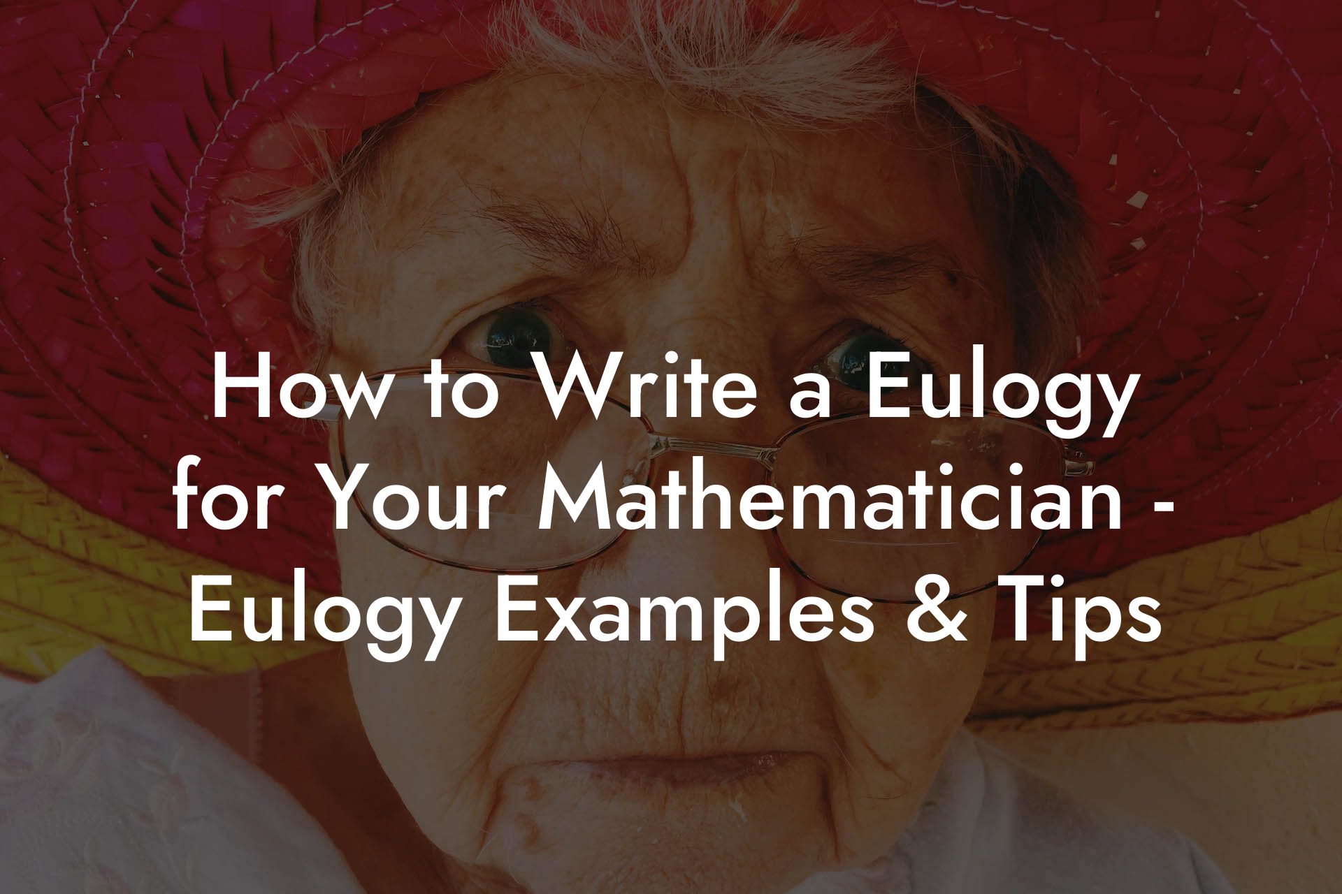 How to Write a Eulogy for Your Mathematician - Eulogy Examples & Tips