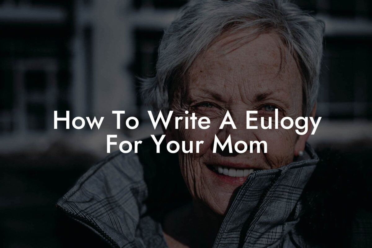How To Write A Eulogy For Your Mom