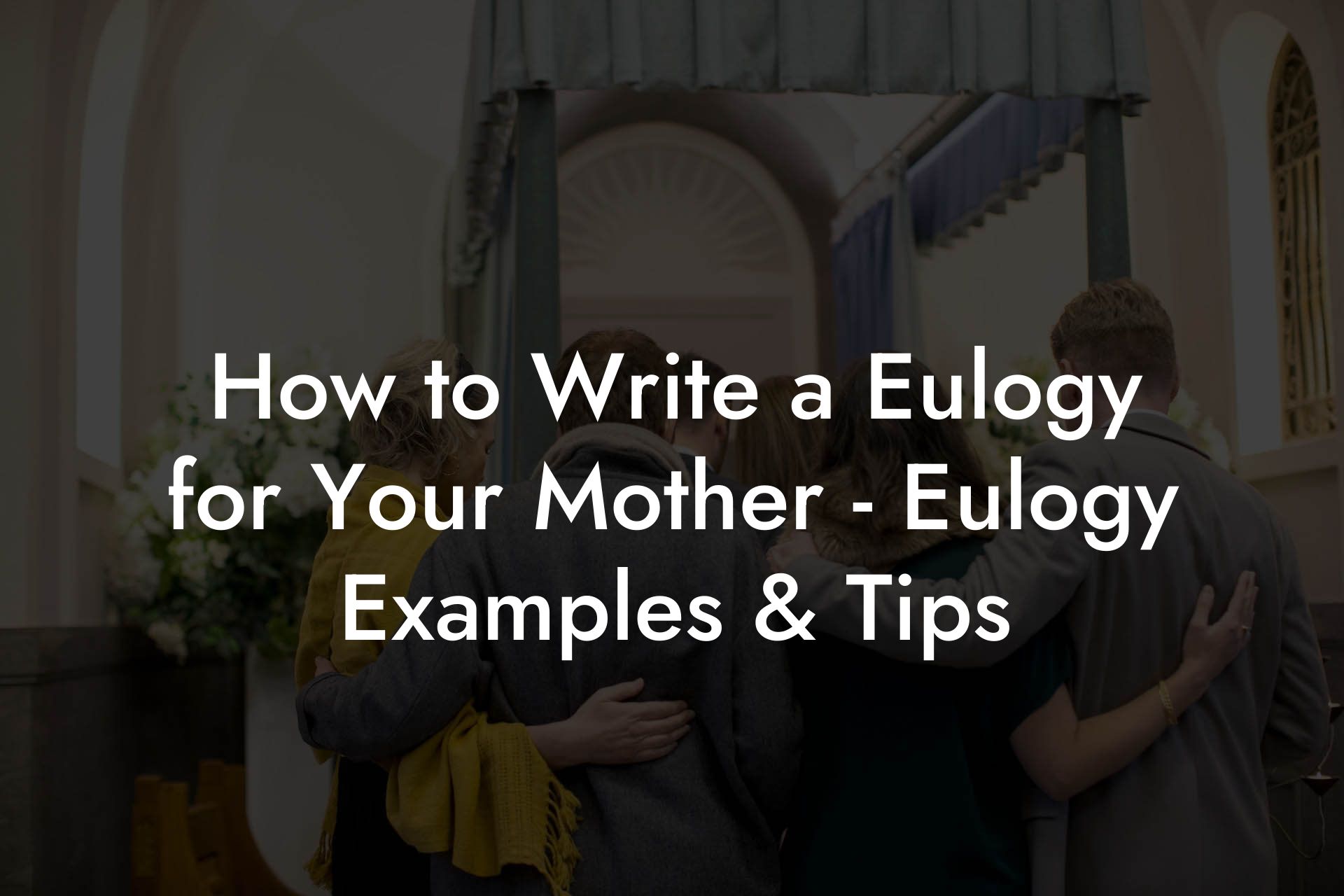 How to Write a Eulogy for Your Mother - Eulogy Examples & Tips