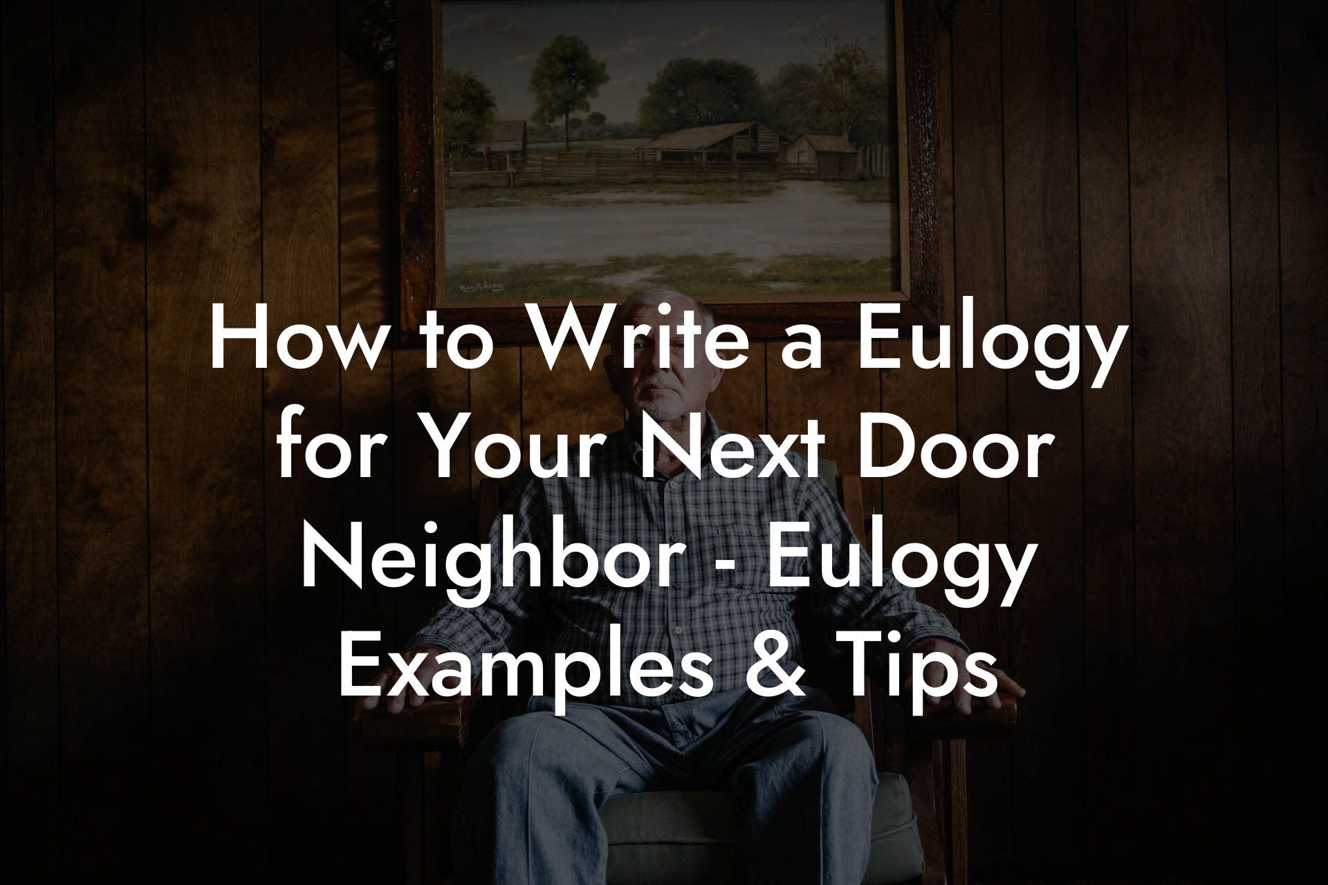 How to Write a Eulogy for Your Next Door Neighbor - Eulogy Examples & Tips