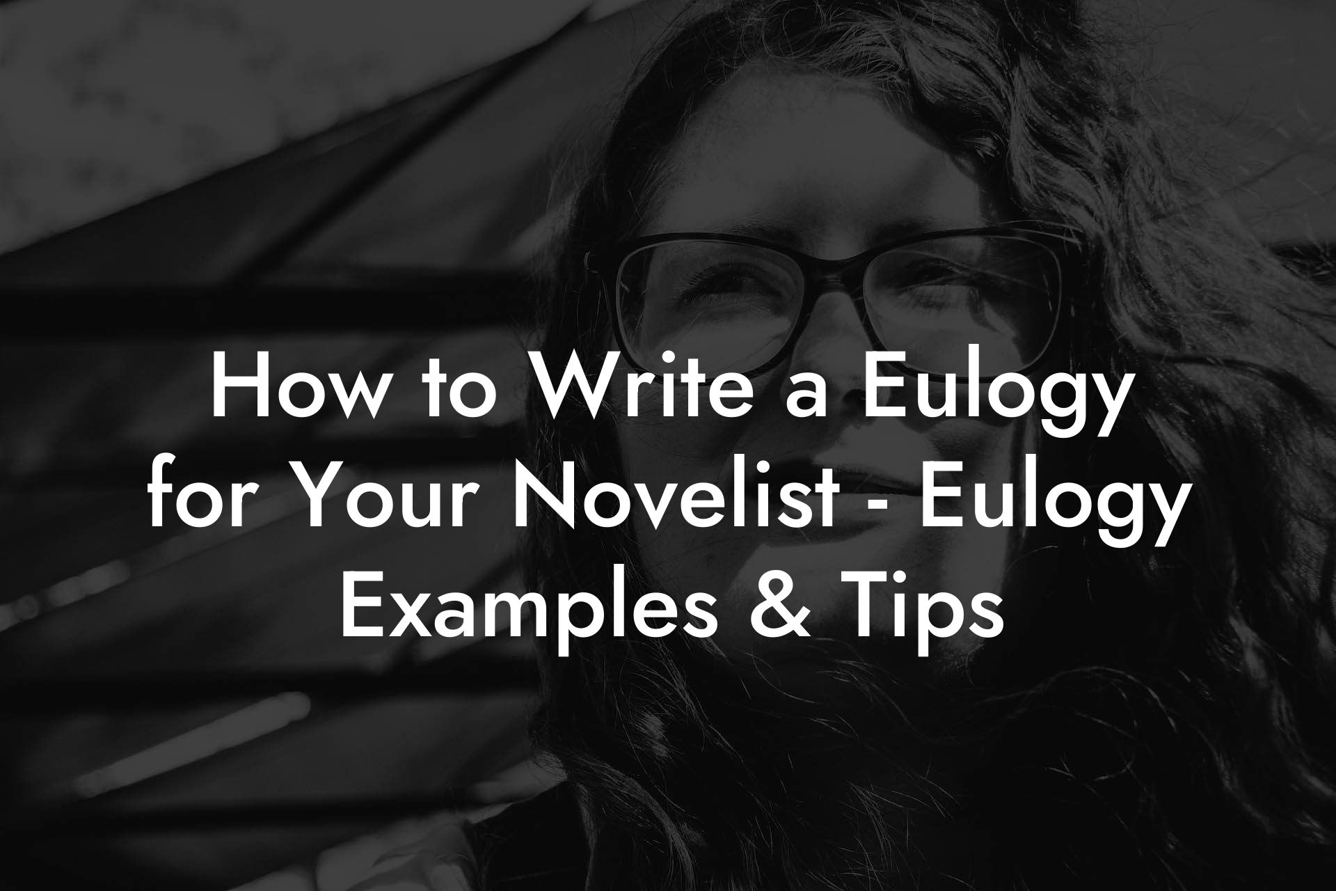 How to Write a Eulogy for Your Novelist - Eulogy Examples & Tips