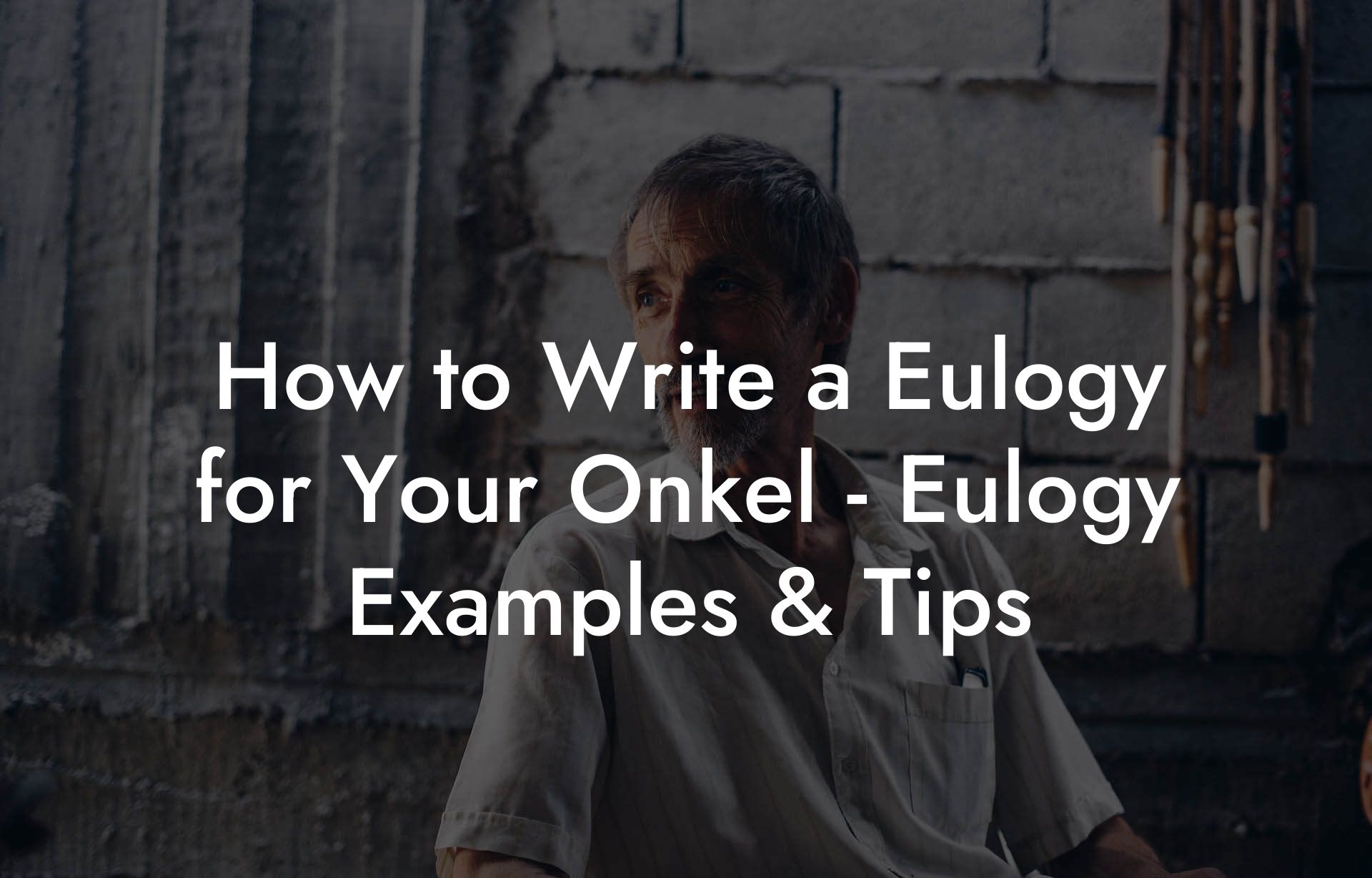 How to Write a Eulogy for Your Onkel - Eulogy Examples & Tips
