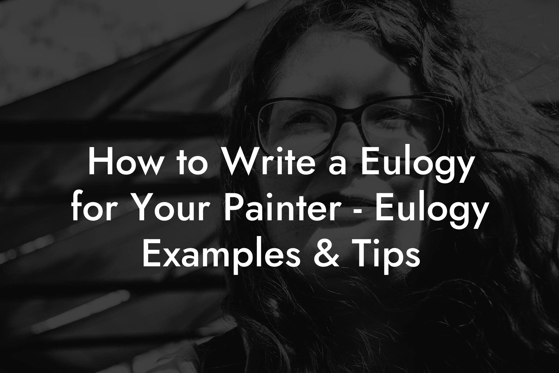 How to Write a Eulogy for Your Painter - Eulogy Examples & Tips