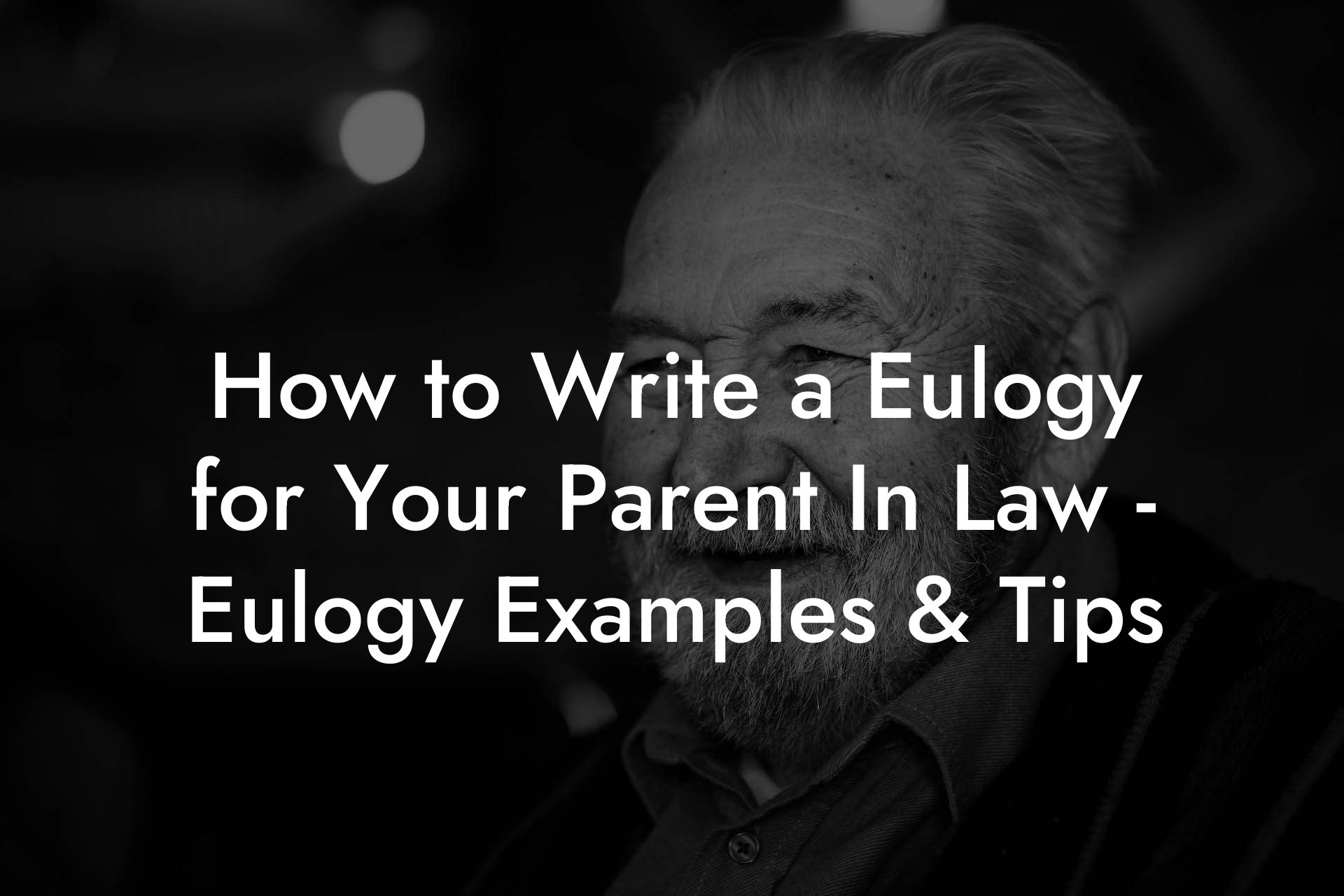 How to Write a Eulogy for Your Parent In Law - Eulogy Examples & Tips