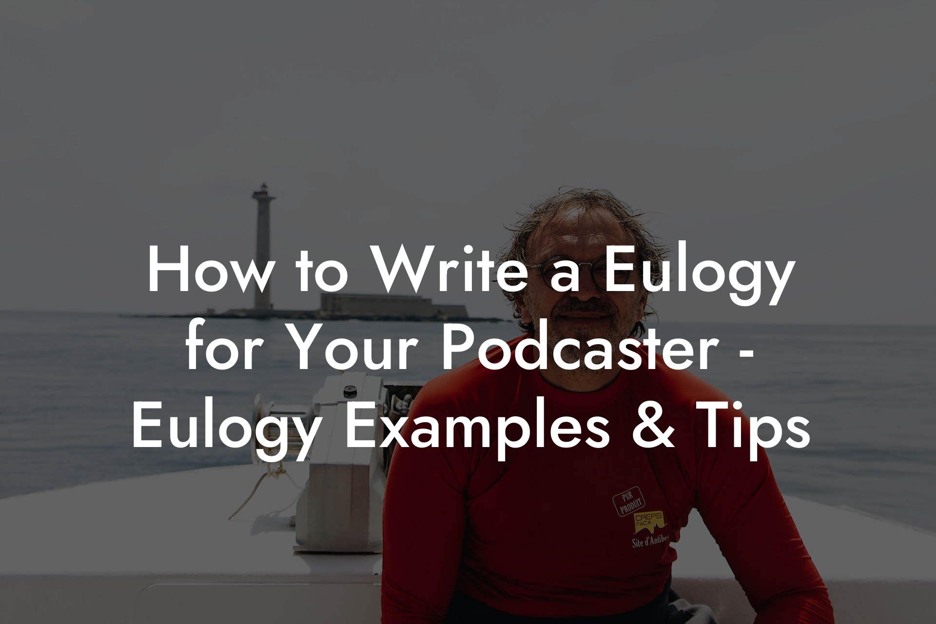 How to Write a Eulogy for Your Podcaster - Eulogy Examples & Tips
