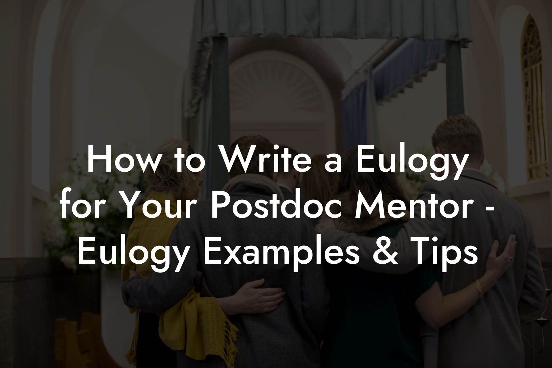 How to Write a Eulogy for Your Postdoc Mentor - Eulogy Examples & Tips