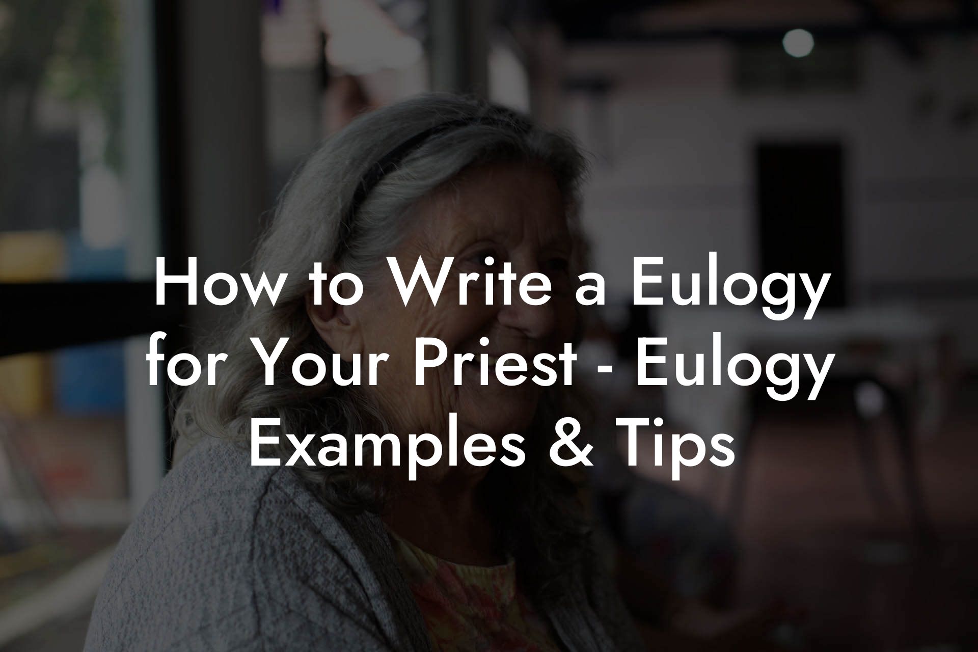 How to Write a Eulogy for Your Priest - Eulogy Examples & Tips