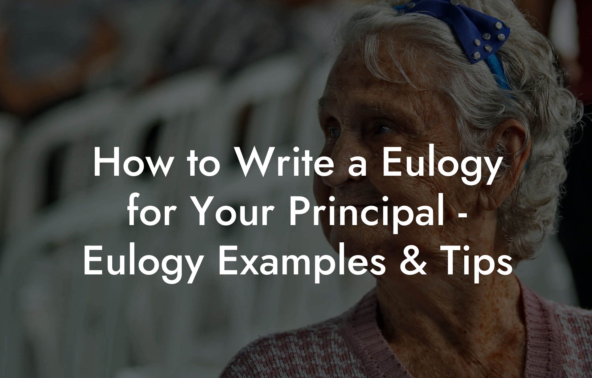 How to Write a Eulogy for Your Principal - Eulogy Examples & Tips