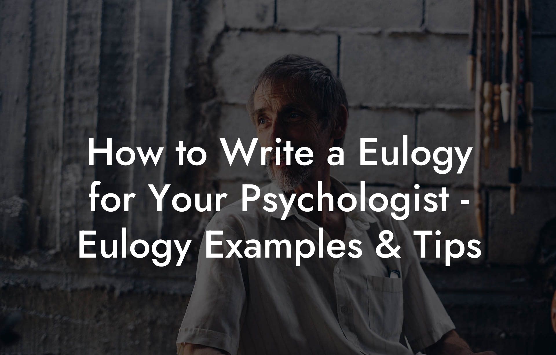 How to Write a Eulogy for Your Psychologist - Eulogy Examples & Tips