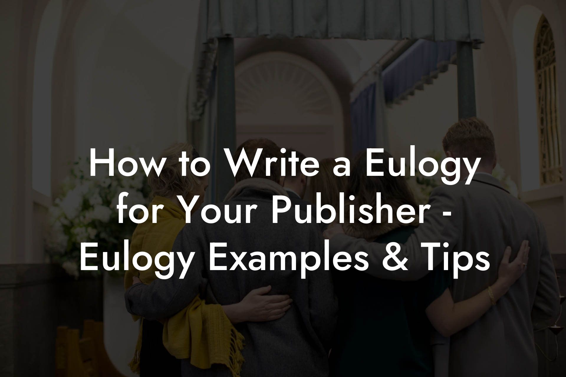 How to Write a Eulogy for Your Publisher - Eulogy Examples & Tips