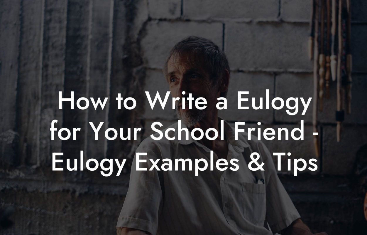 How to Write a Eulogy for Your School Friend - Eulogy Examples & Tips