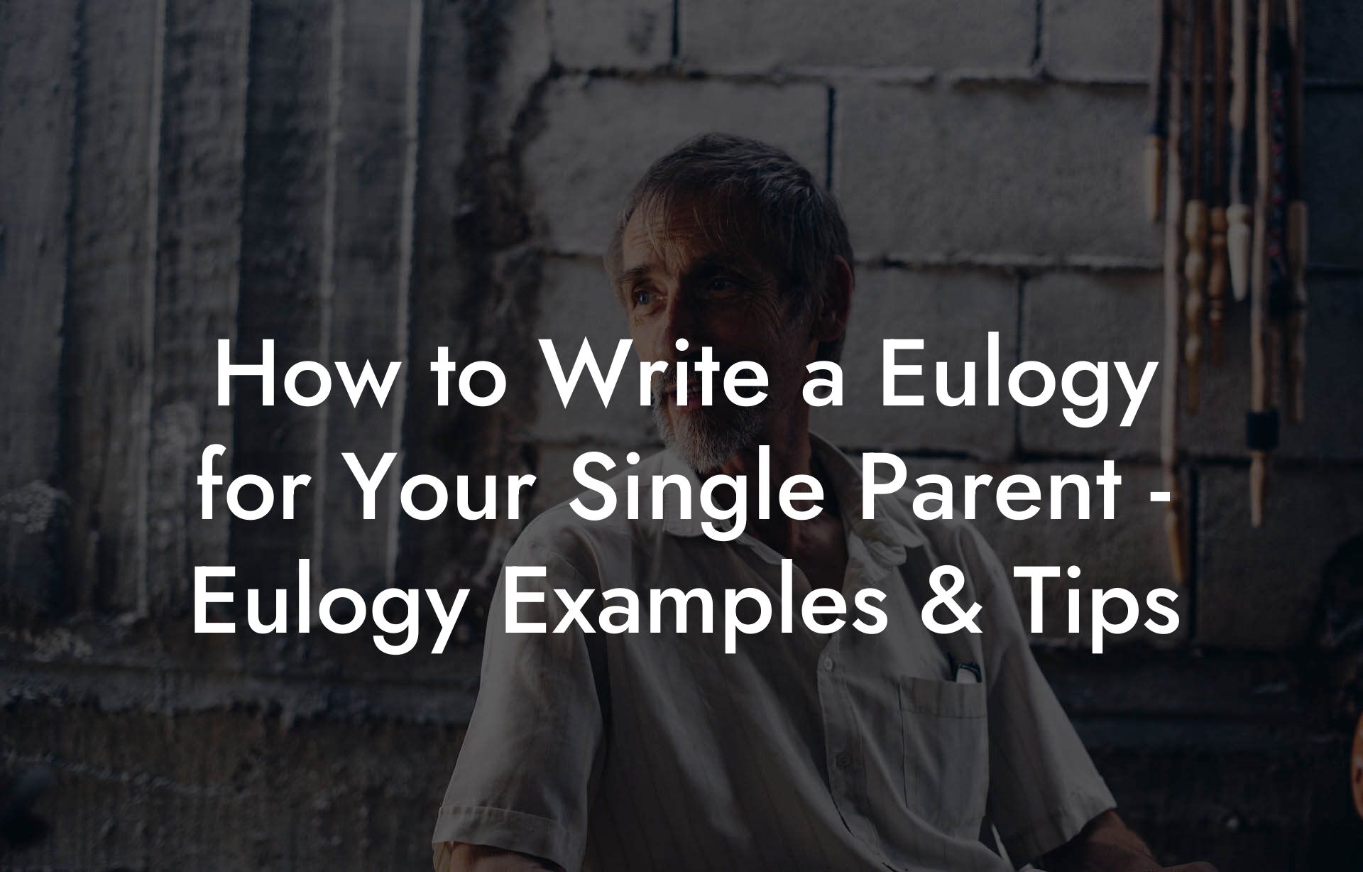 How to Write a Eulogy for Your Single Parent - Eulogy Examples & Tips