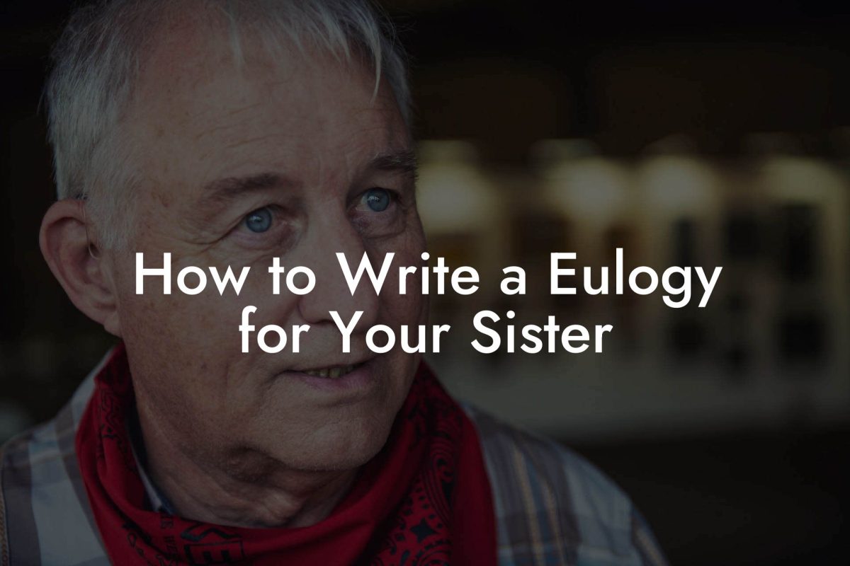How to Write a Eulogy for Your Sister