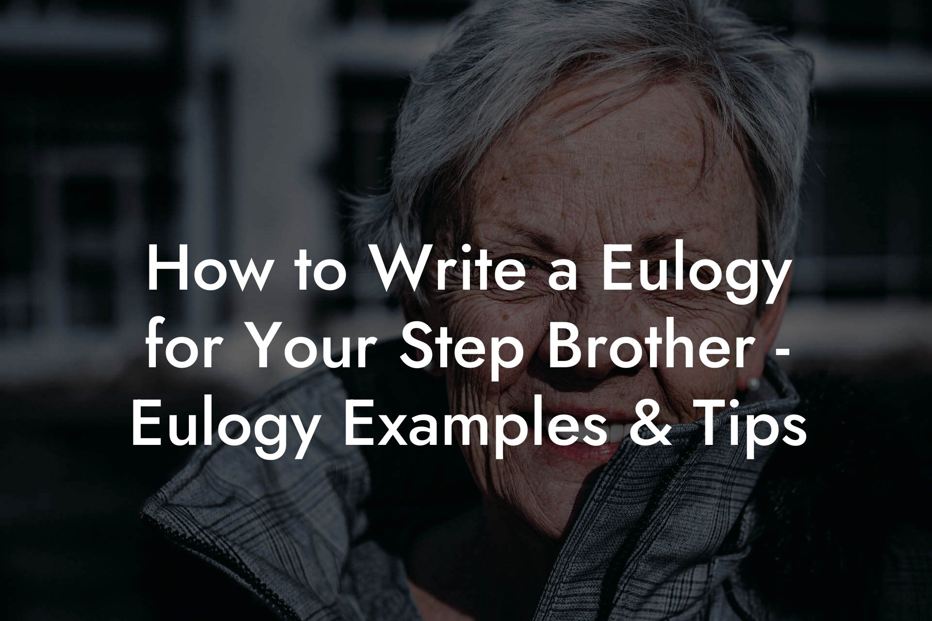 How to Write a Eulogy for Your Step Brother - Eulogy Examples & Tips