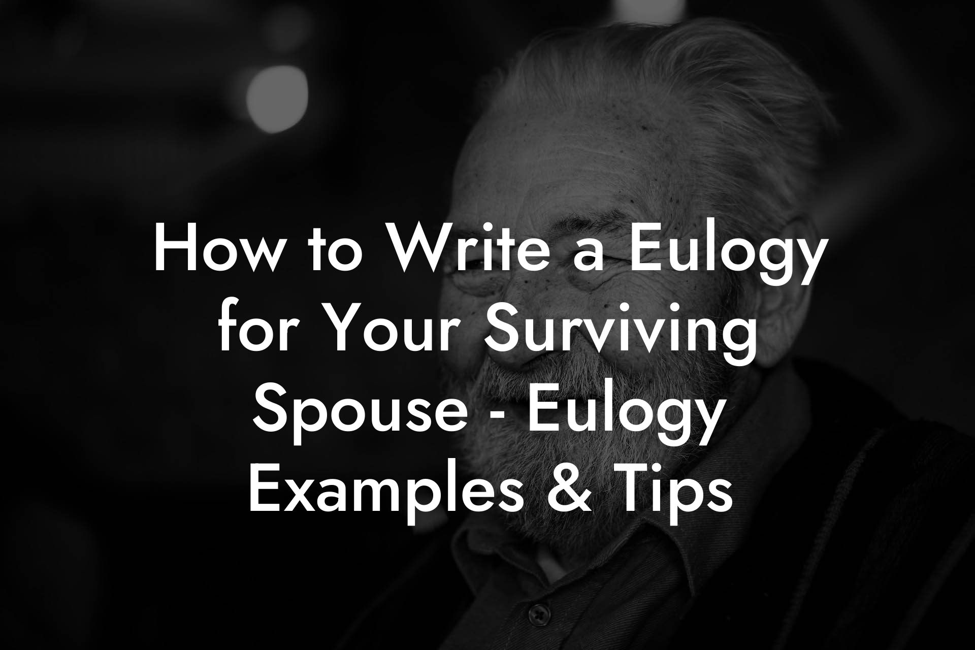 How to Write a Eulogy for Your Surviving Spouse - Eulogy Examples & Tips
