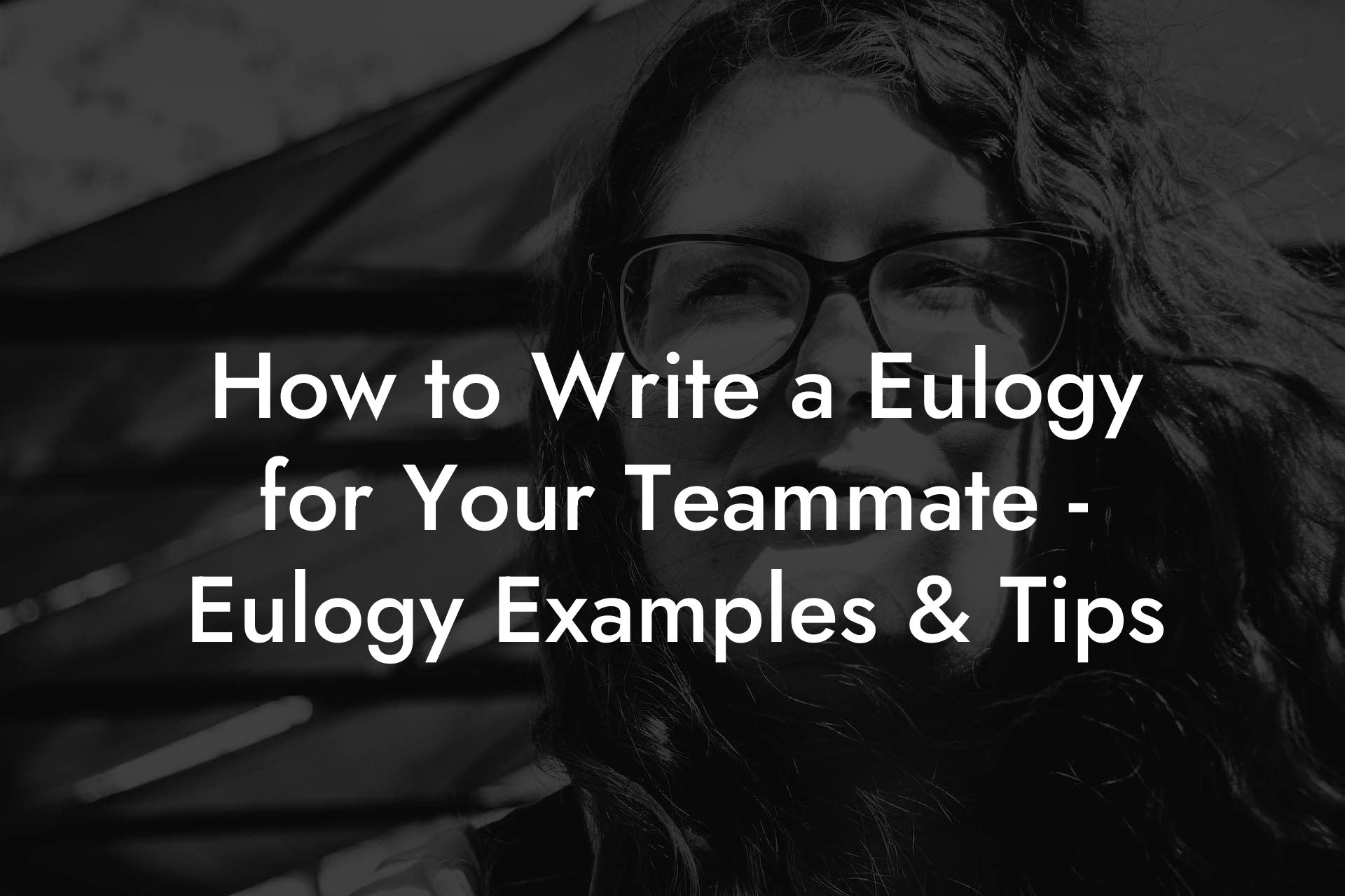 How to Write a Eulogy for Your Teammate - Eulogy Examples & Tips